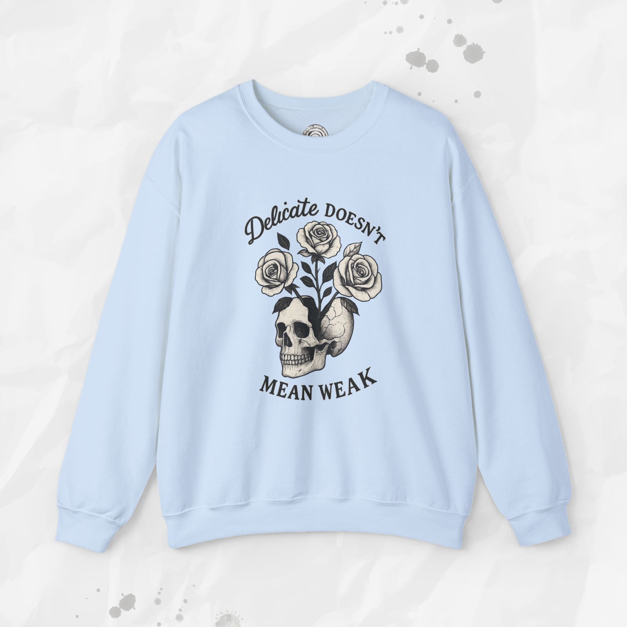 Delicate Doesnt Mean Weak - Crewneck Sweatshirt