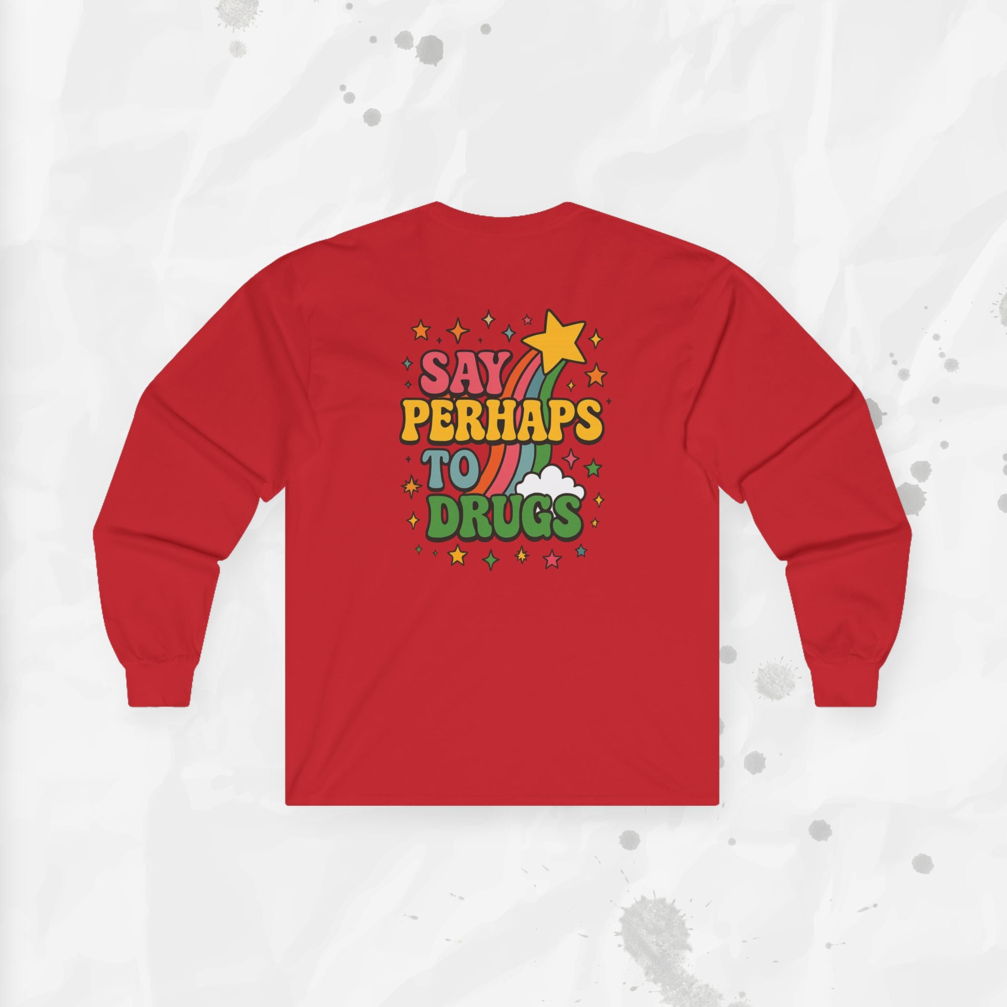 Say Perhaps To Drugs - Long Sleeve T-Shirt