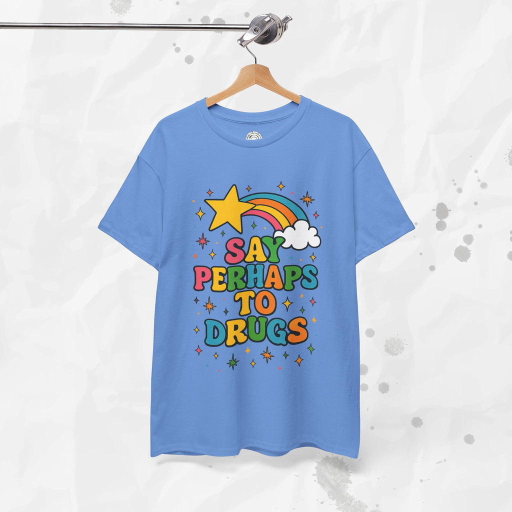 Say Perhaps To Drugs - T-Shirt