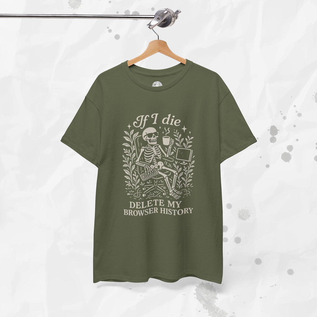 If I Die Delete My Browser History - T-Shirt