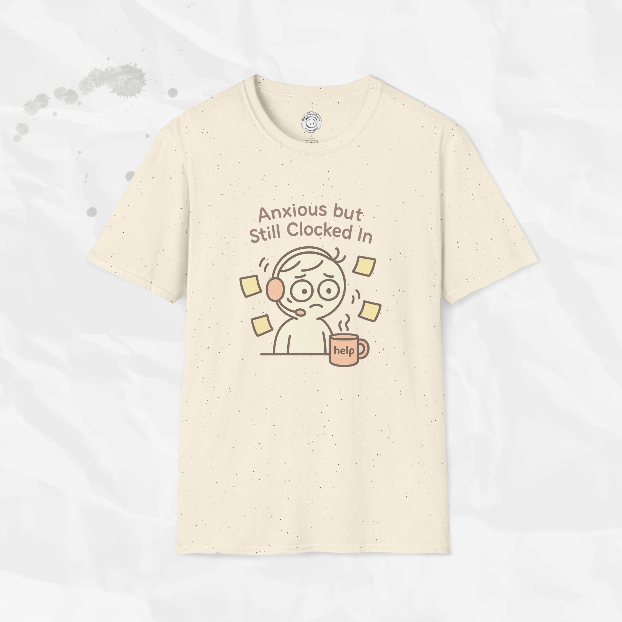 Anxious but Still Clocked In - T-Shirt