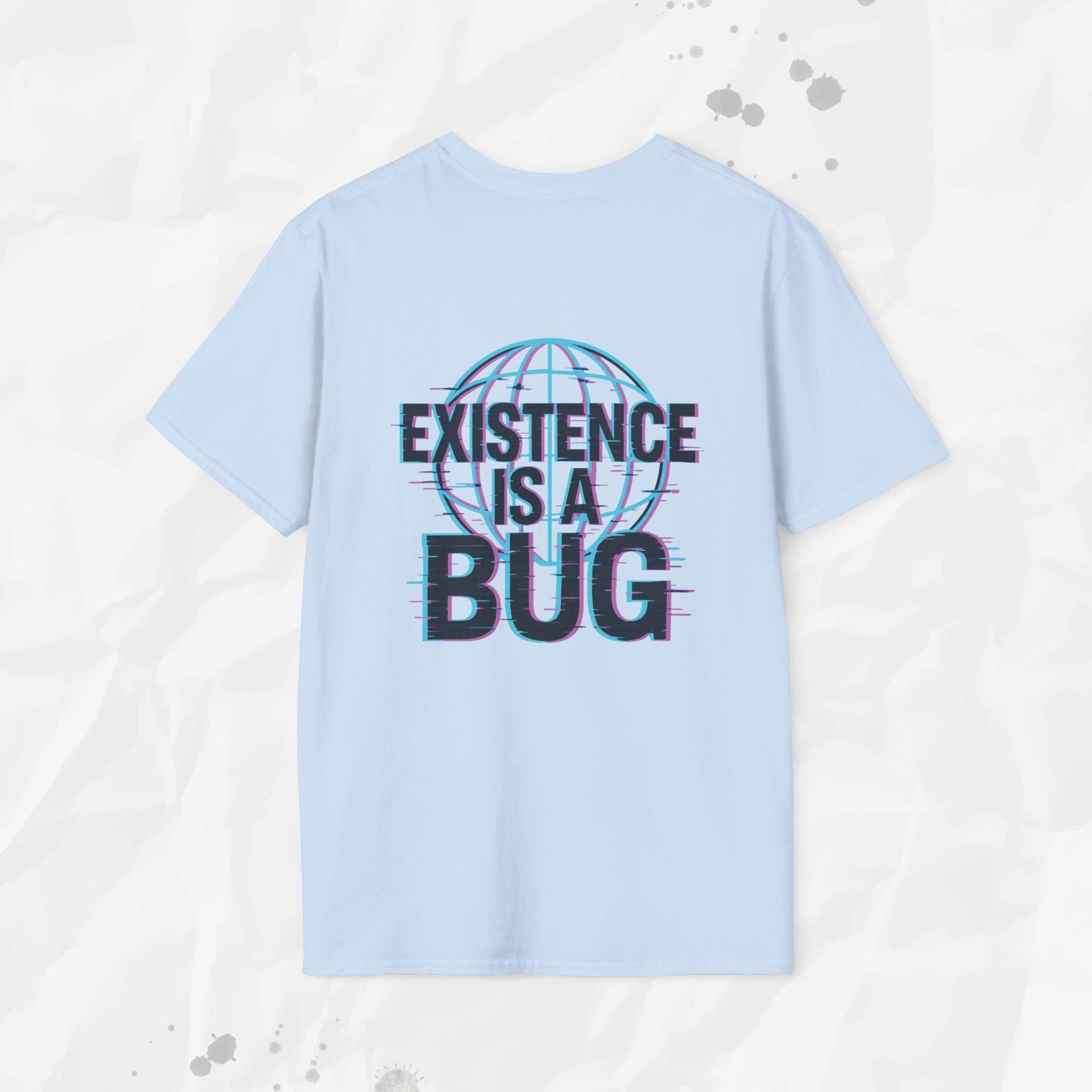 Existence Is a Bug - T-Shirt