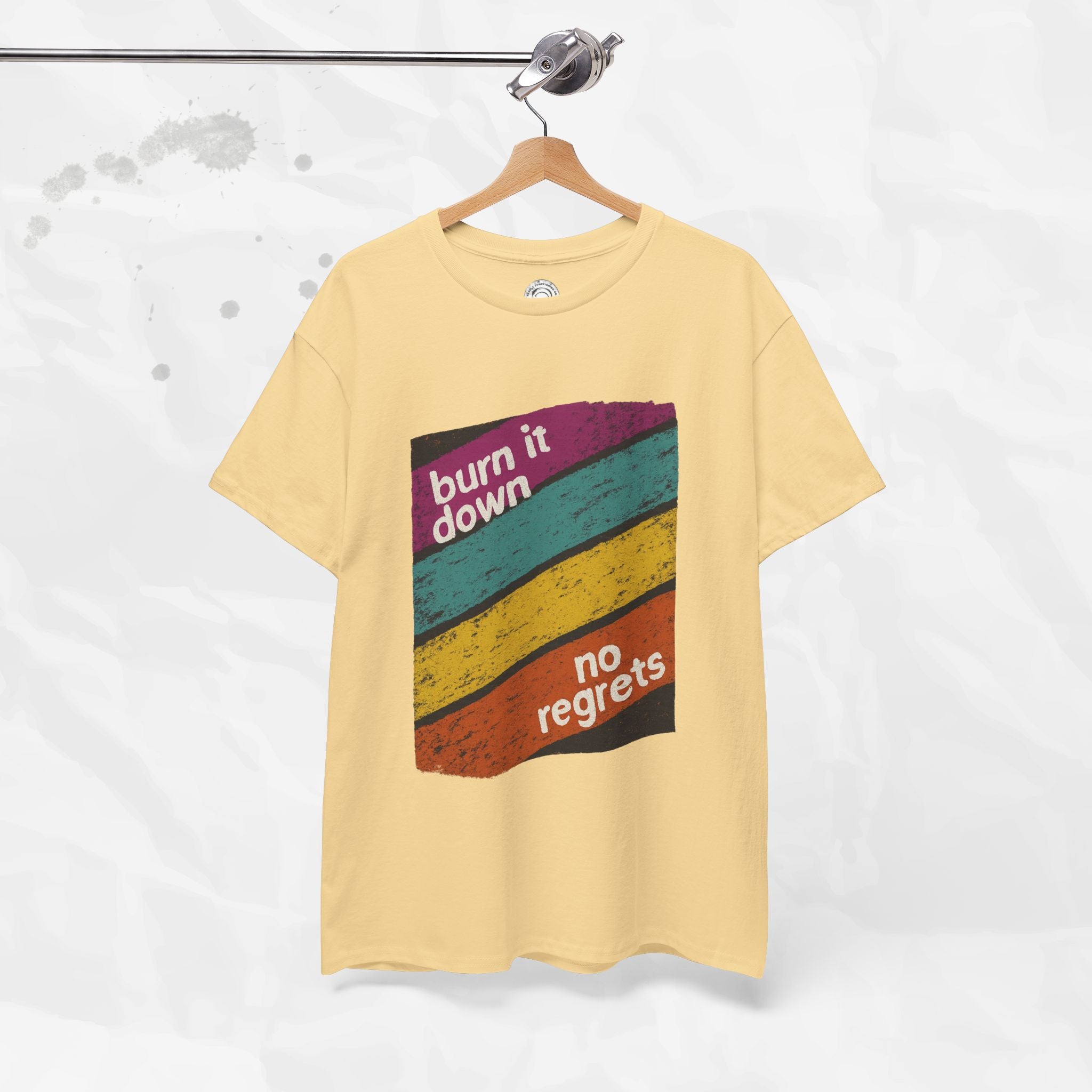 Burn It Down, No Regrets – T-Shirt