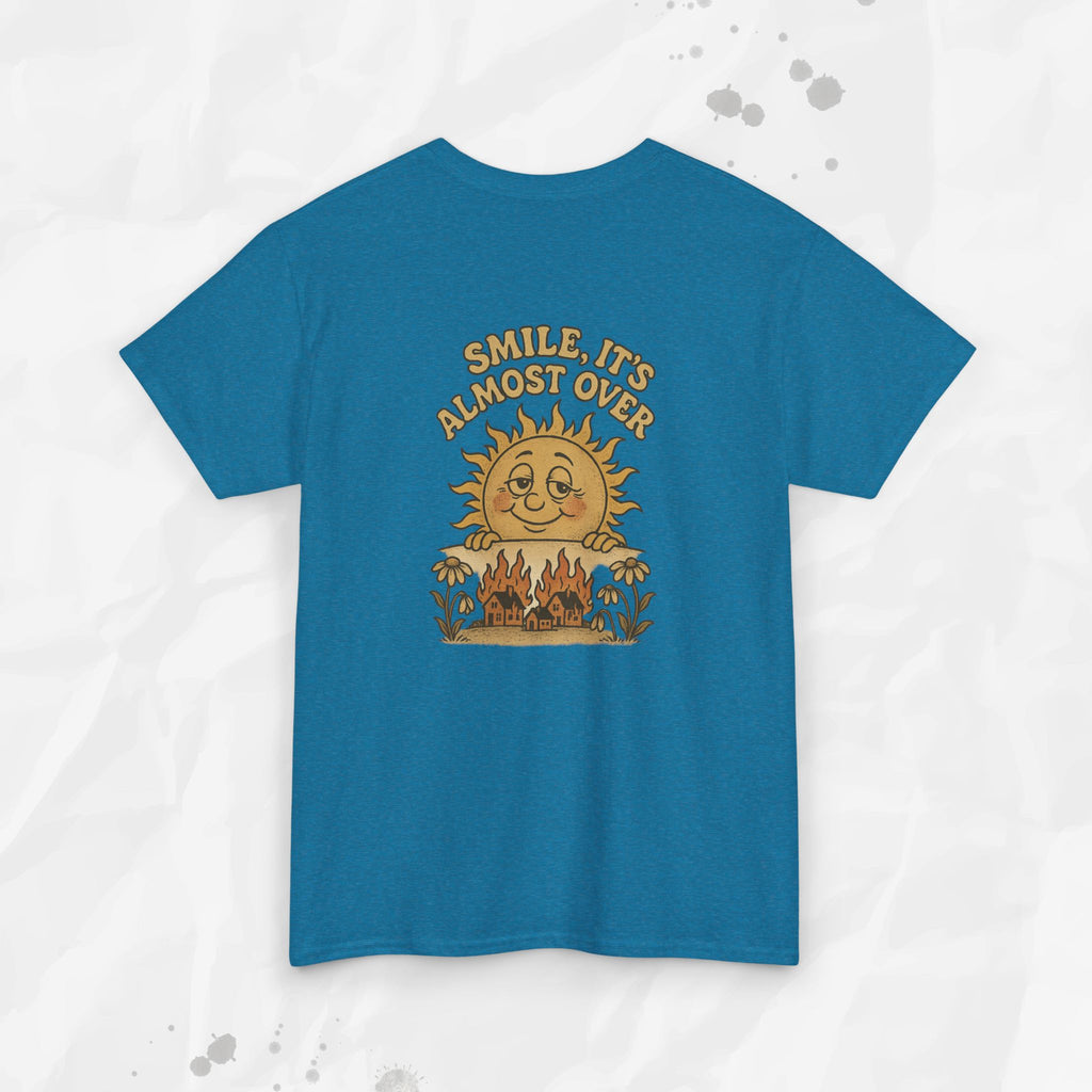Smile, It's Almost Over - T-Shirt