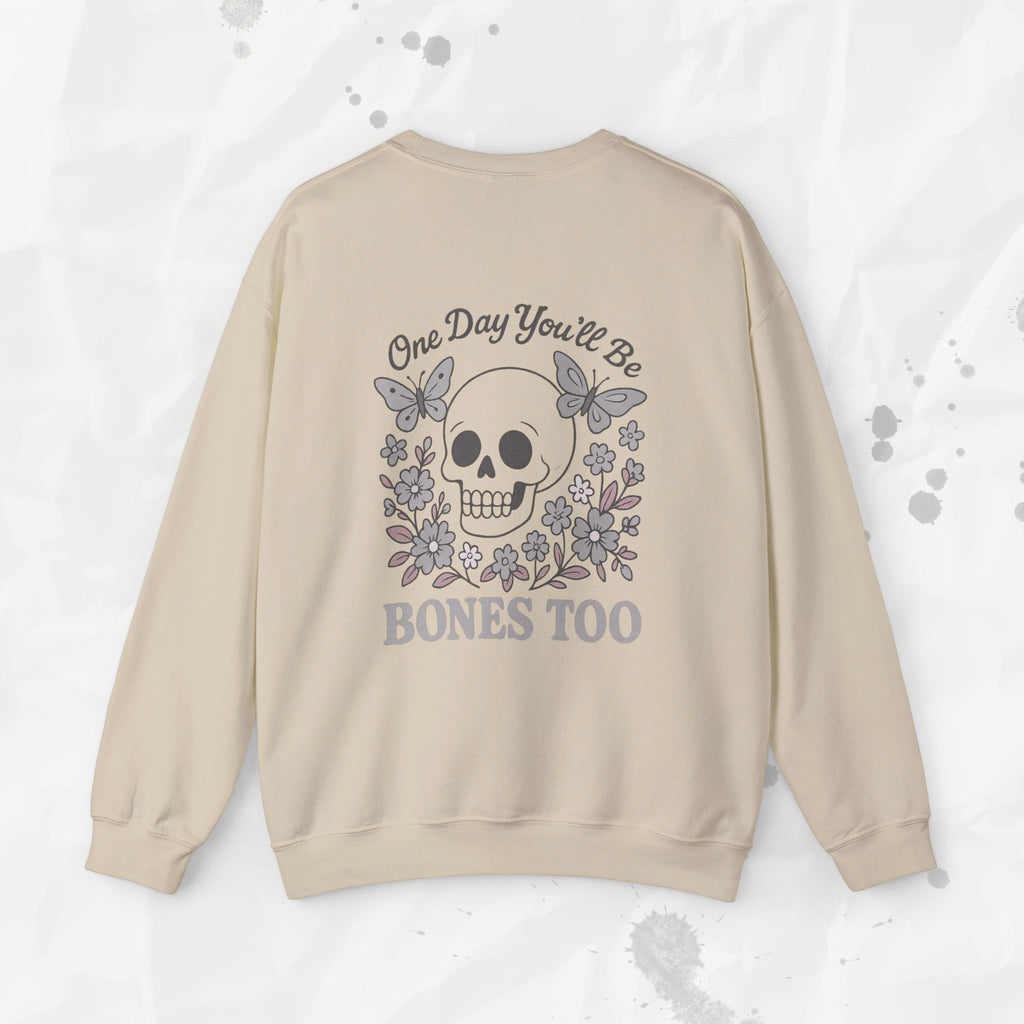 One Day You'll Be Bones Too - Crewneck Sweatshirt