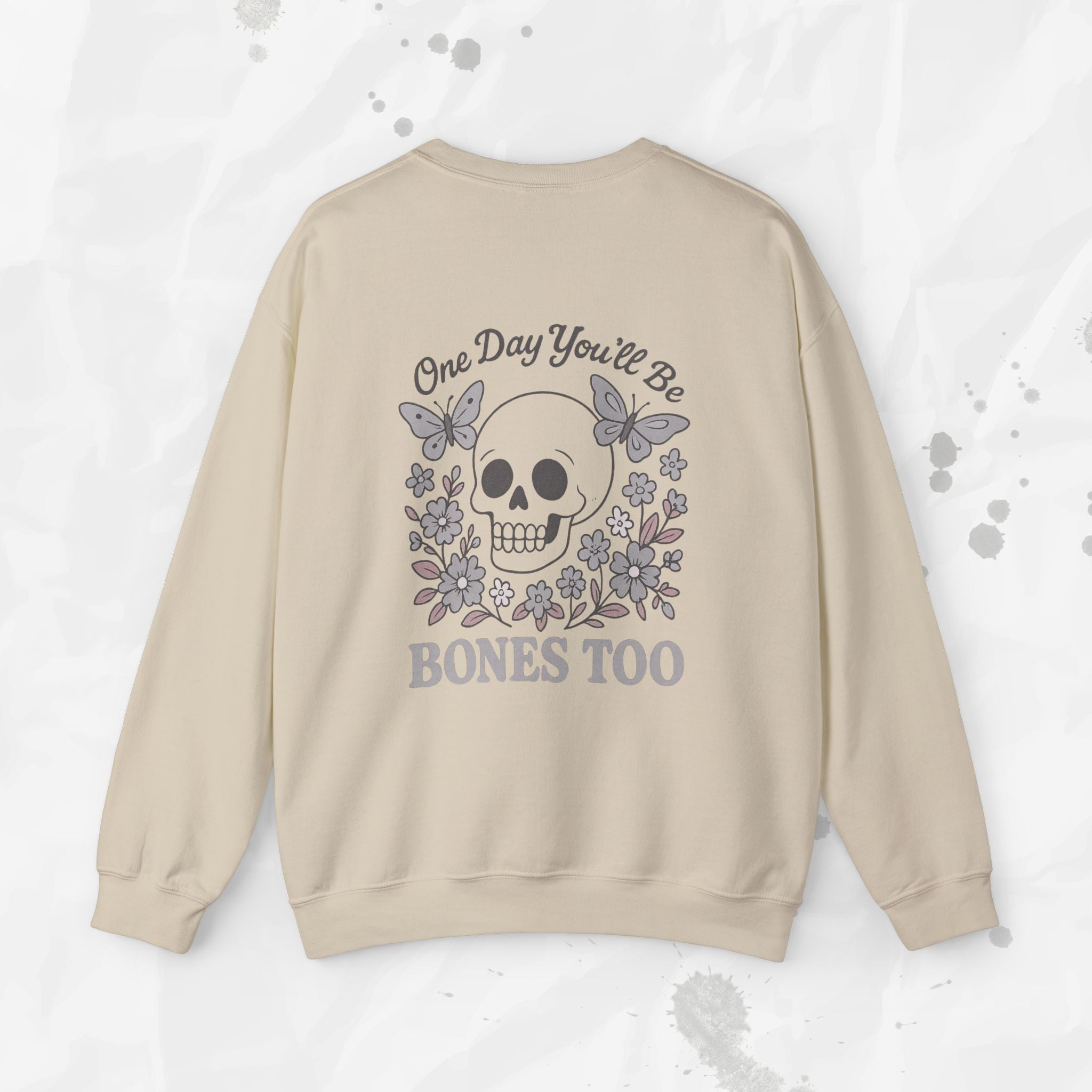One Day You'll Be Bones Too - Crewneck Sweatshirt