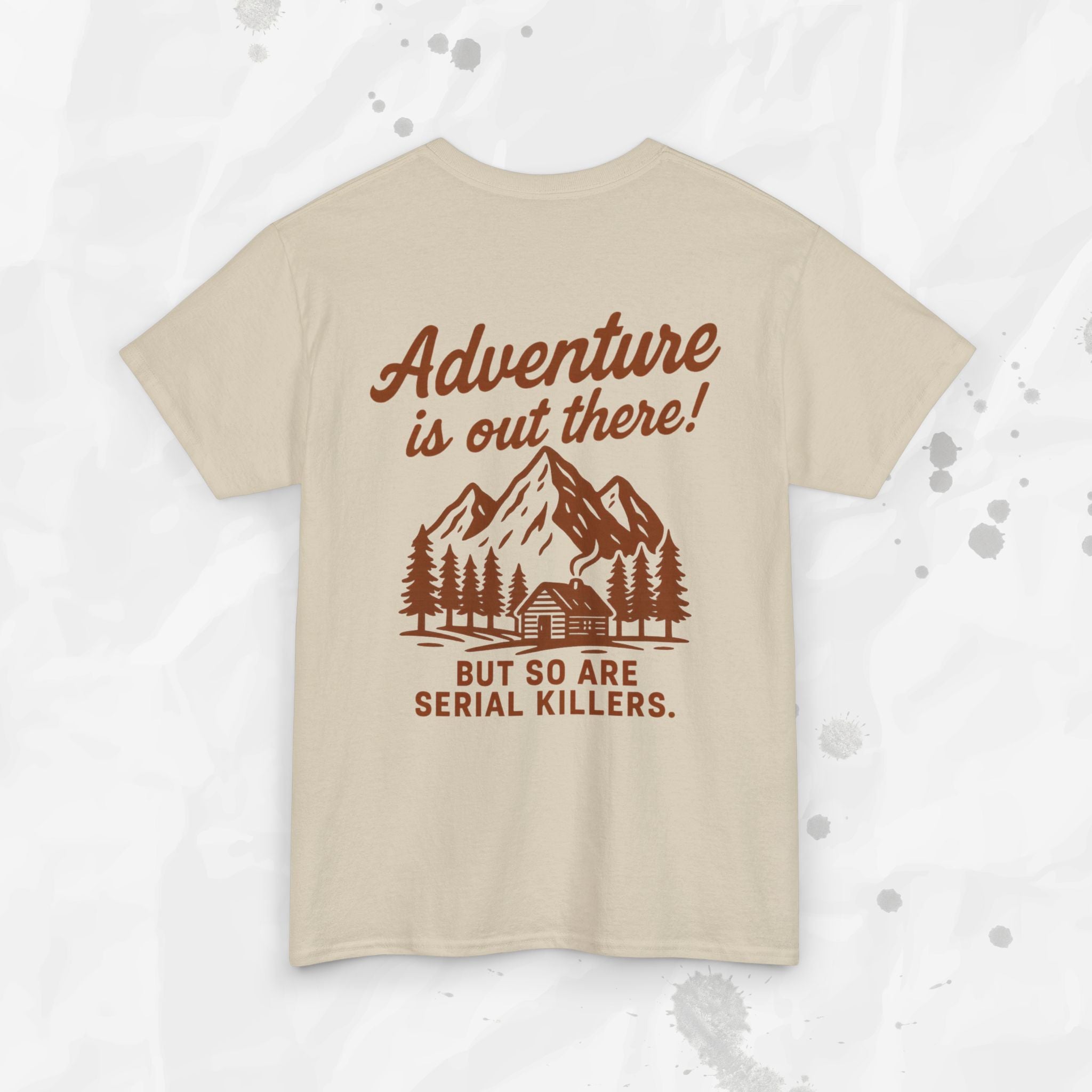 Adventure Is Out There (But So Are Serial Killers) – T-Shirt