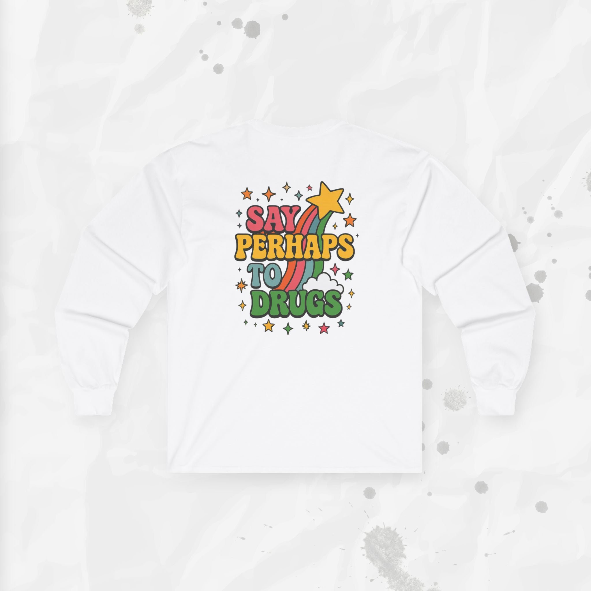 Say Perhaps To Drugs - Long Sleeve T-Shirt