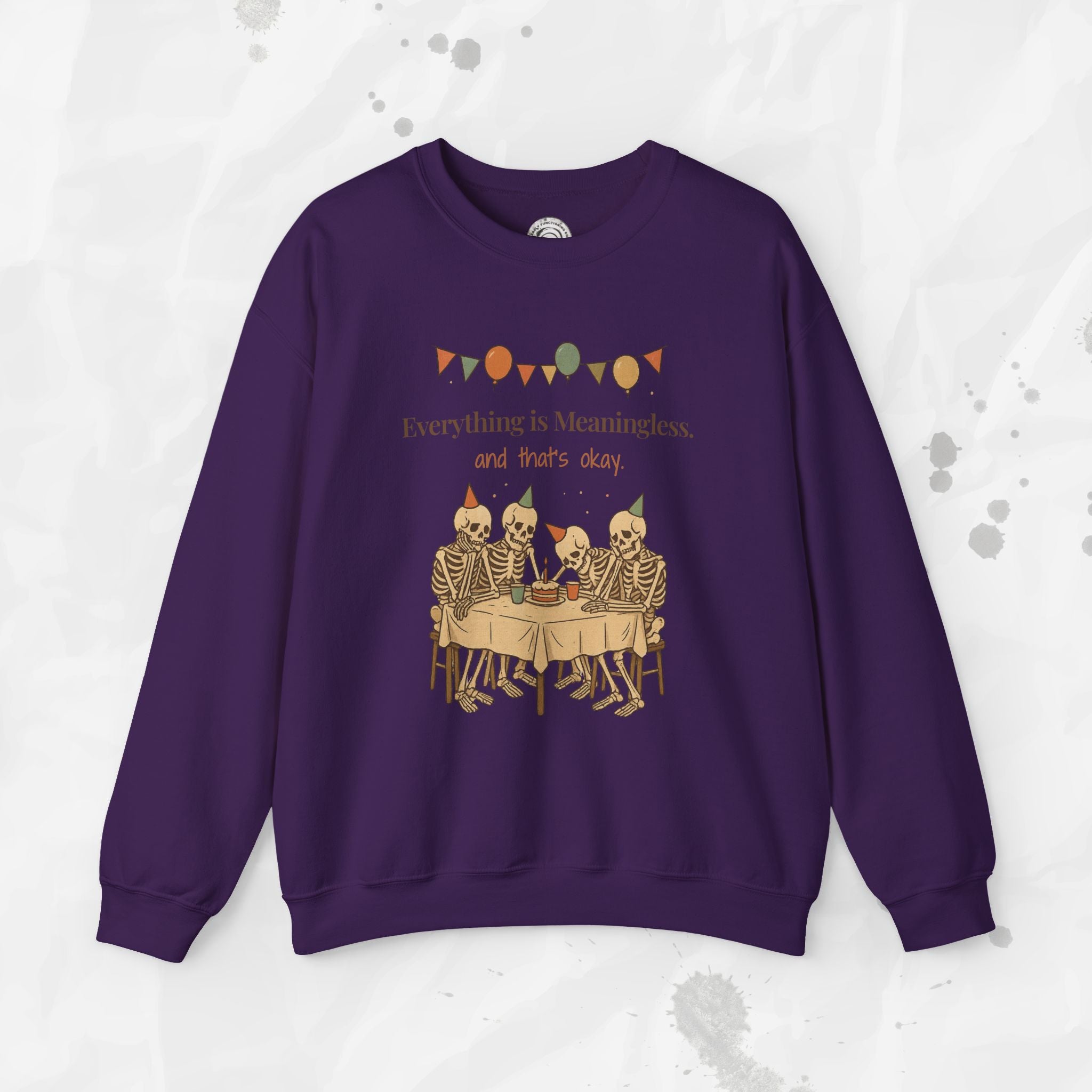 Everything is Meaningless and That's Okay - Crewneck Sweatshirt