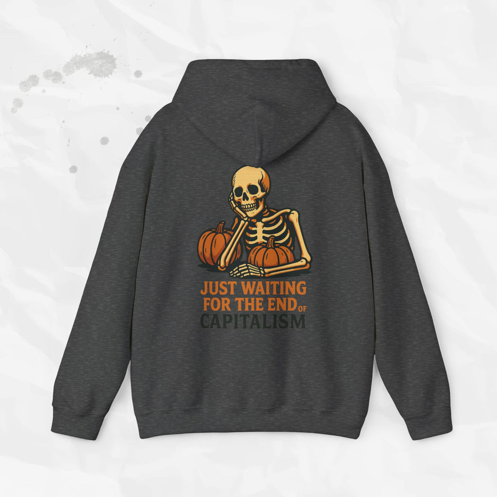 Just Waiting for the End of Capitalism - Hoodie