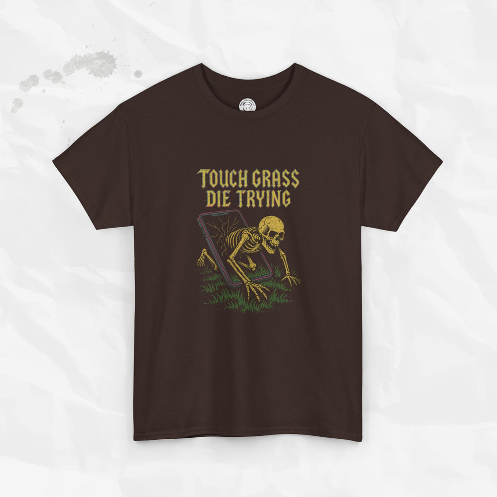Touch Grass Die Trying - T-Shirt