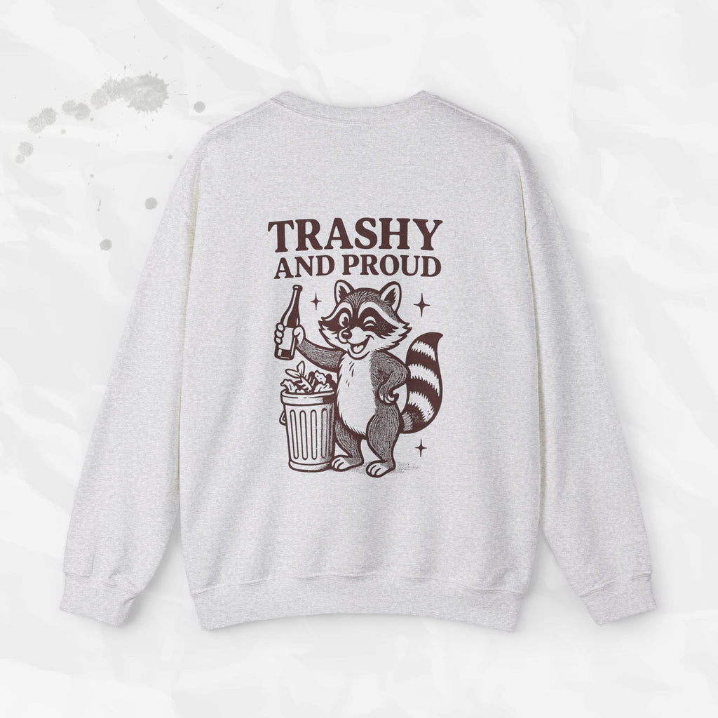 Trashy and Proud - Crewneck Sweatshirt
