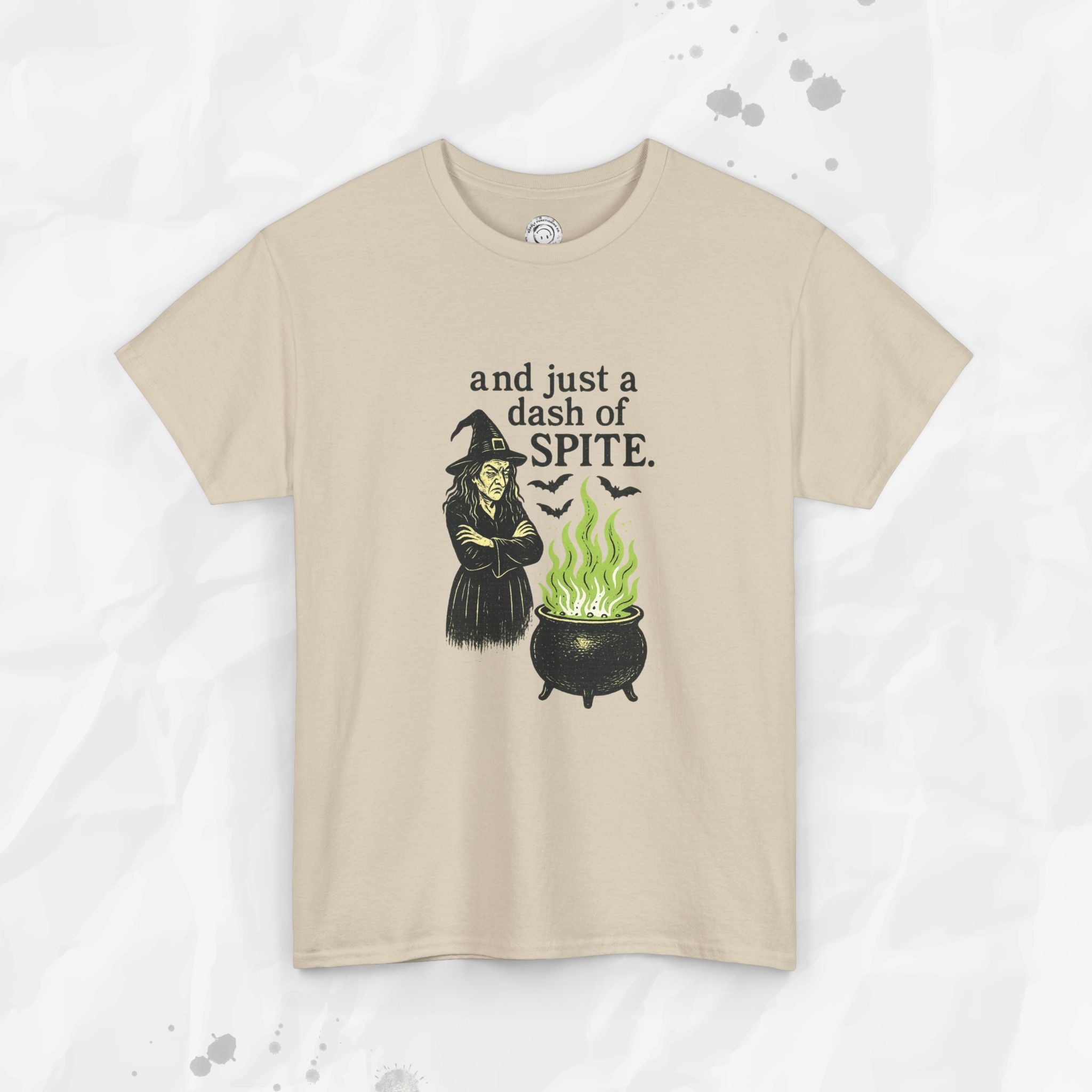 And Just a Dash of Spite – T-Shirt