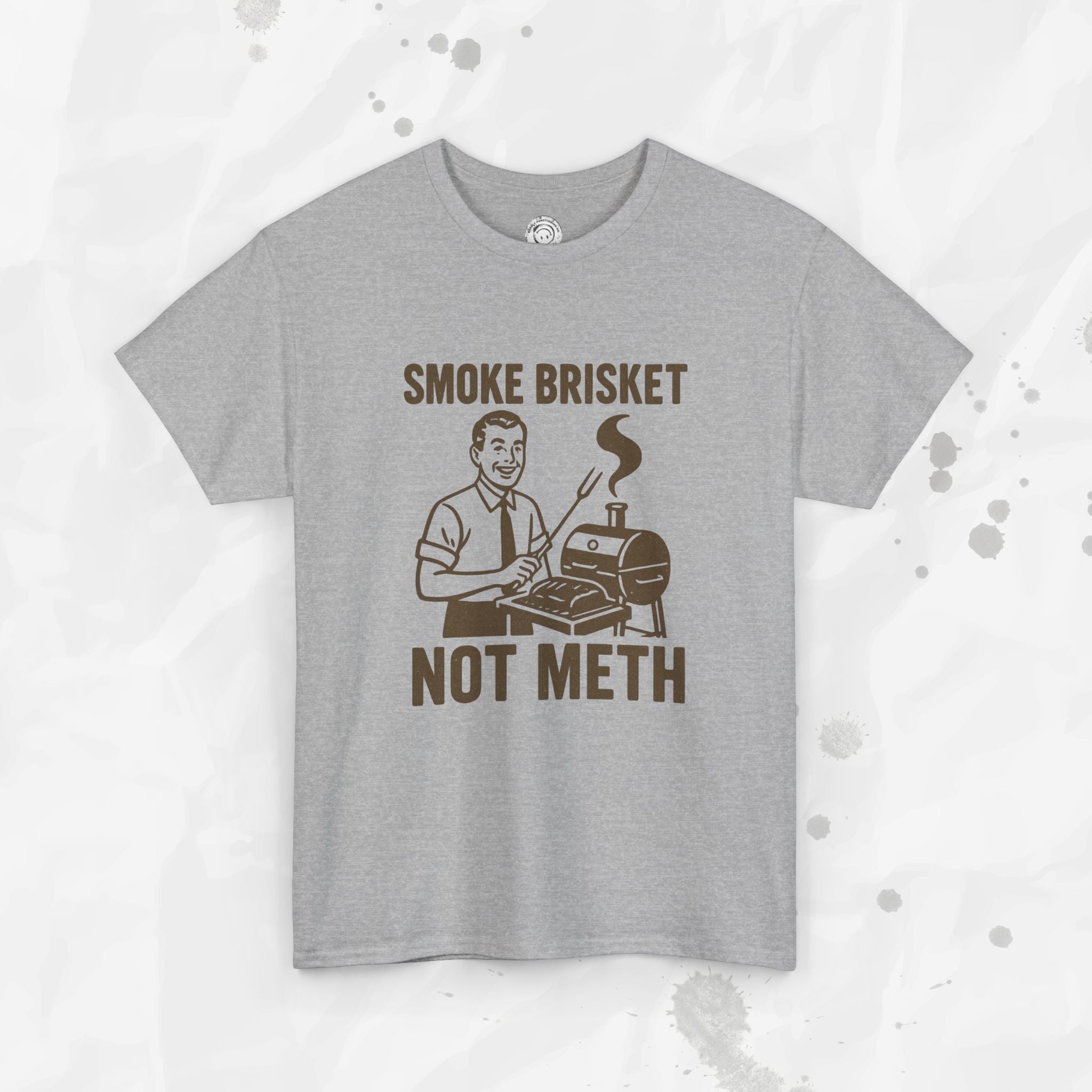 Smoke Brisket Not Meth – T Shirt