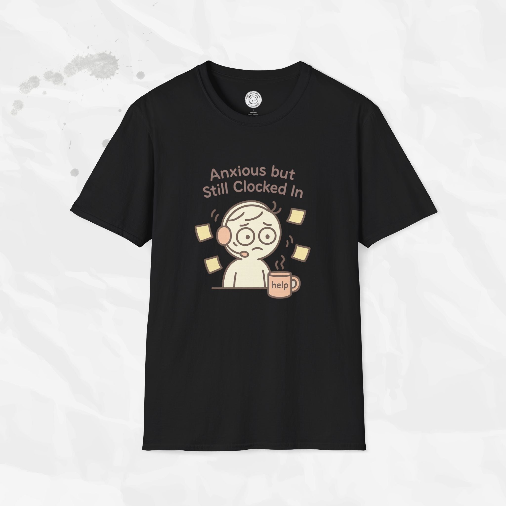 Anxious but Still Clocked In - T-Shirt