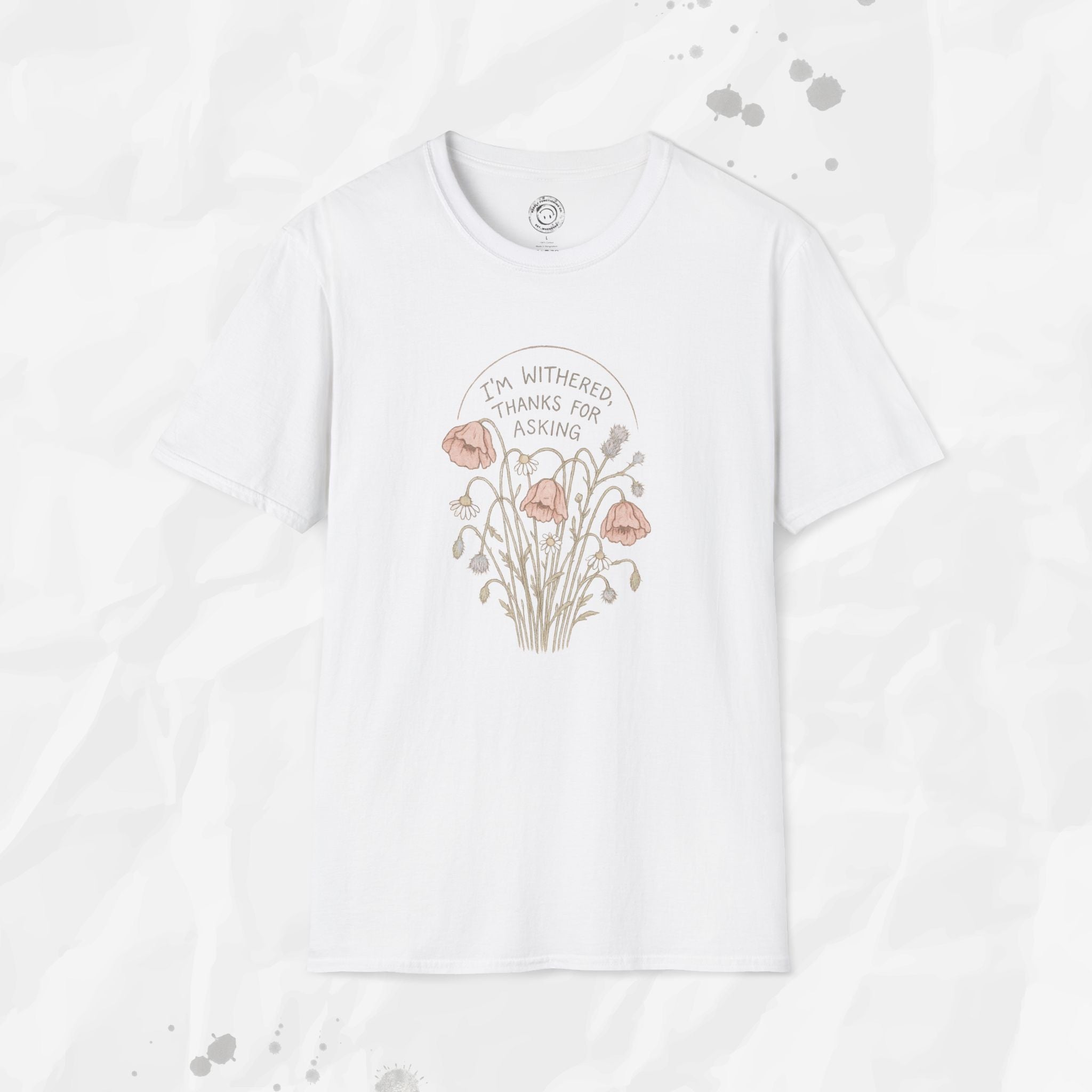 I'm Withered Thanks For Asking - T-Shirt