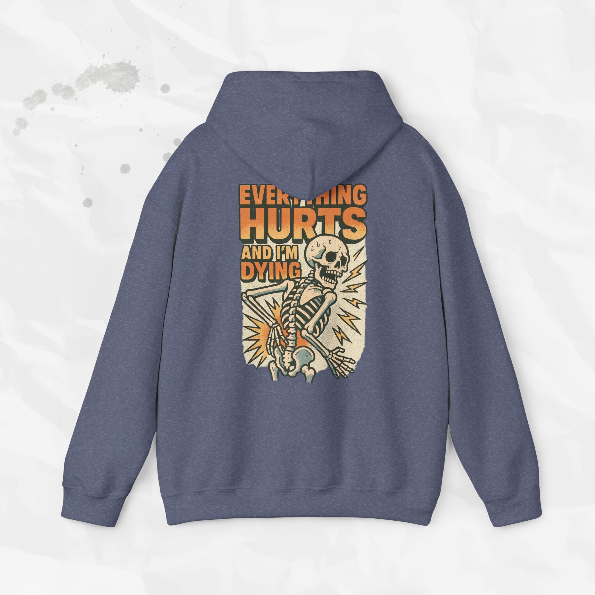 Everything Hurts and I'm Dying - Hoodie