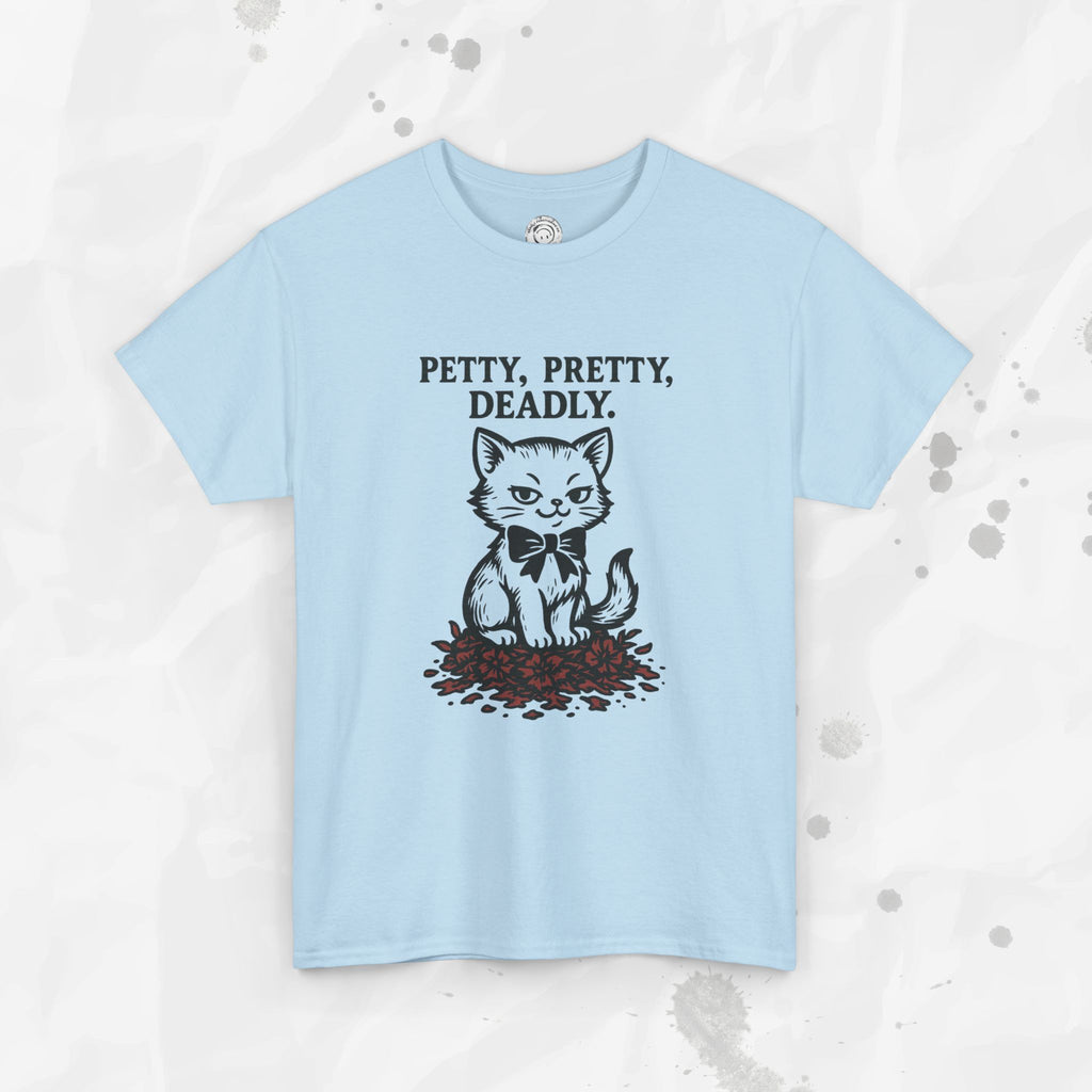 Petty, Pretty, Deadly - T-Shirt