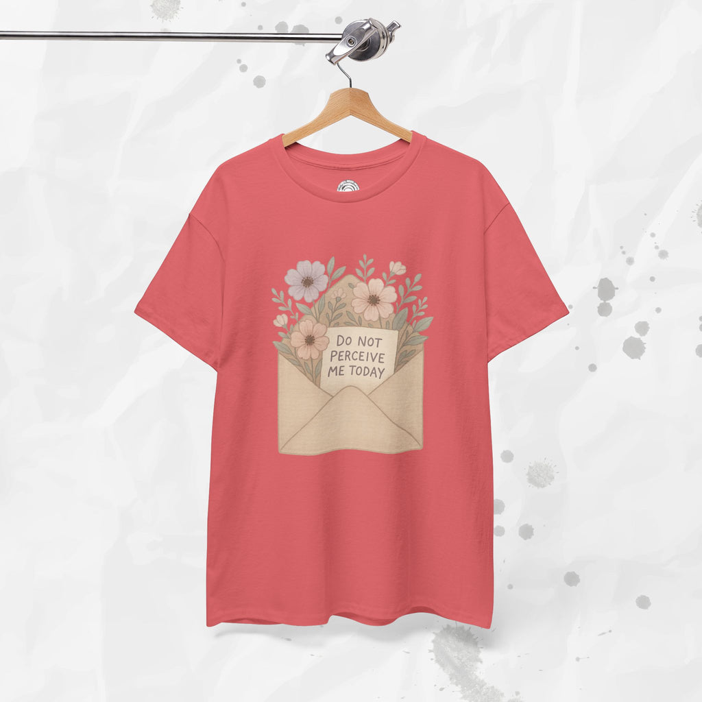 Do Not Perceive Me Today - T-Shirt