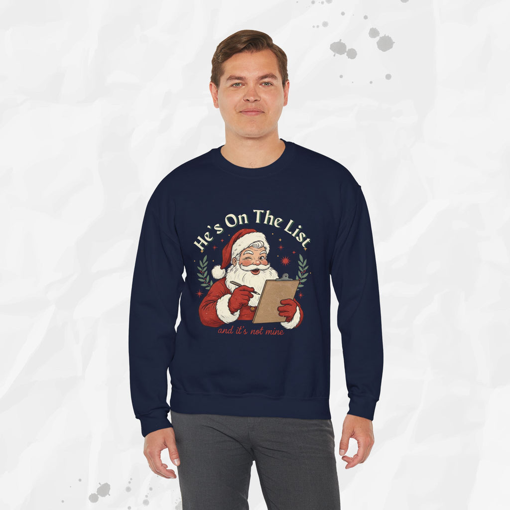 He’s On The List (And It’s Not Mine) – Crewneck Sweatshirt