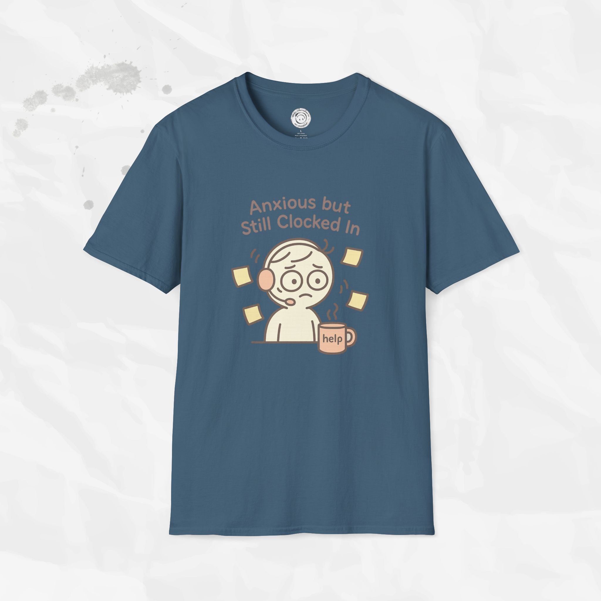 Anxious but Still Clocked In - T-Shirt