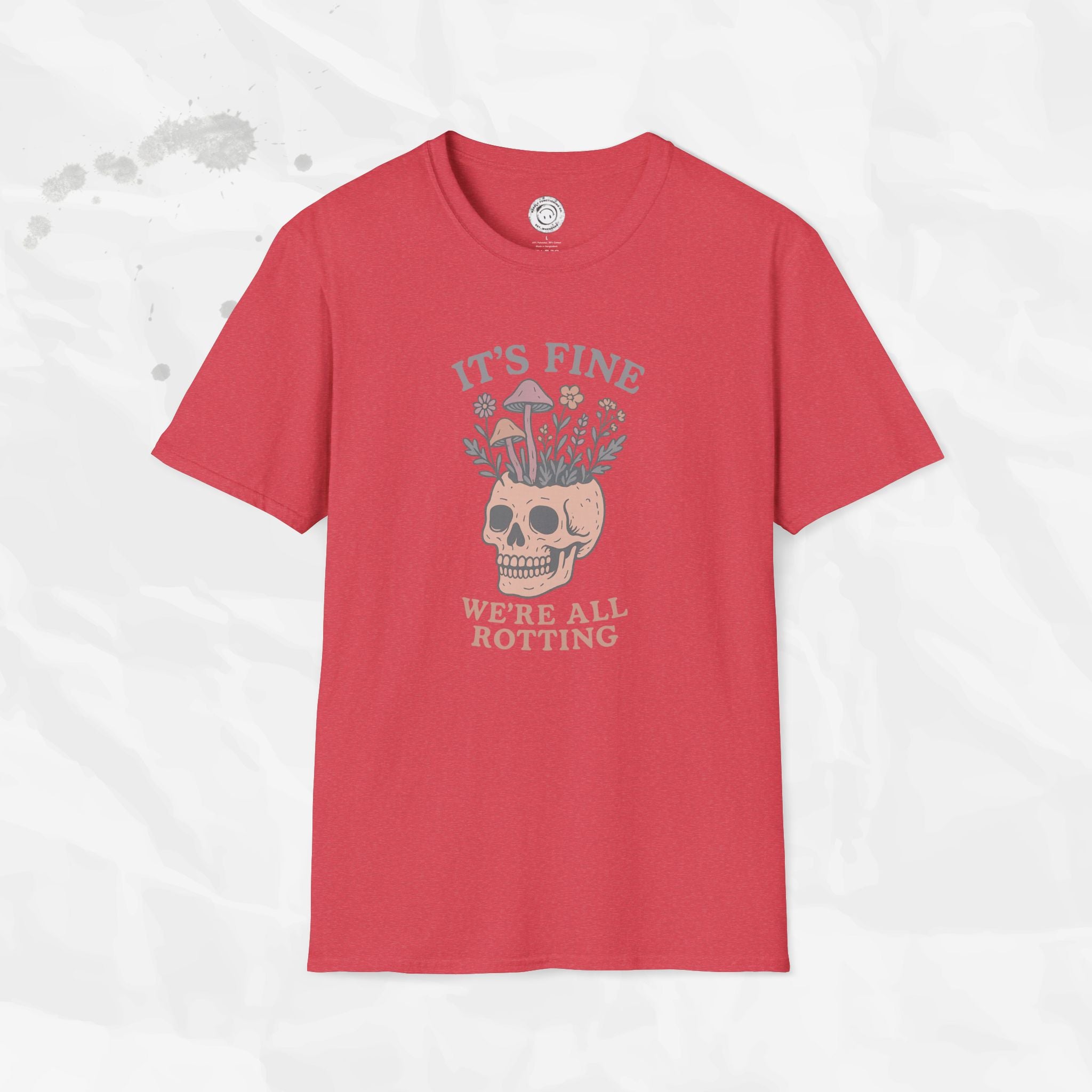 It's Fine, We're All Rotting - T-Shirt