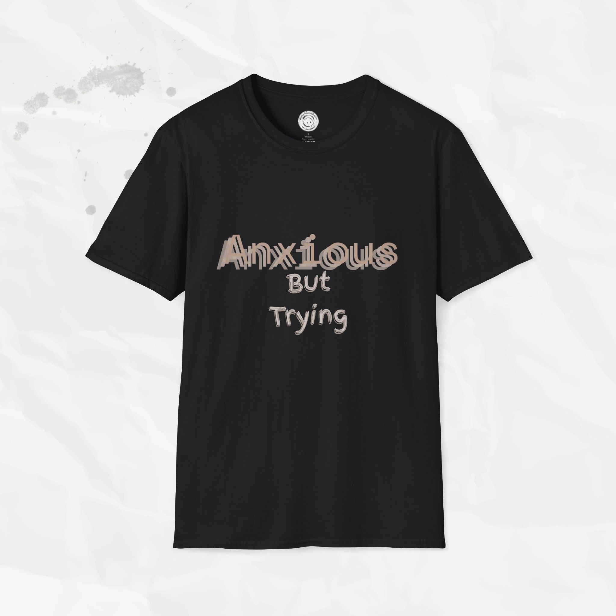 Anxious But Trying - T-Shirt