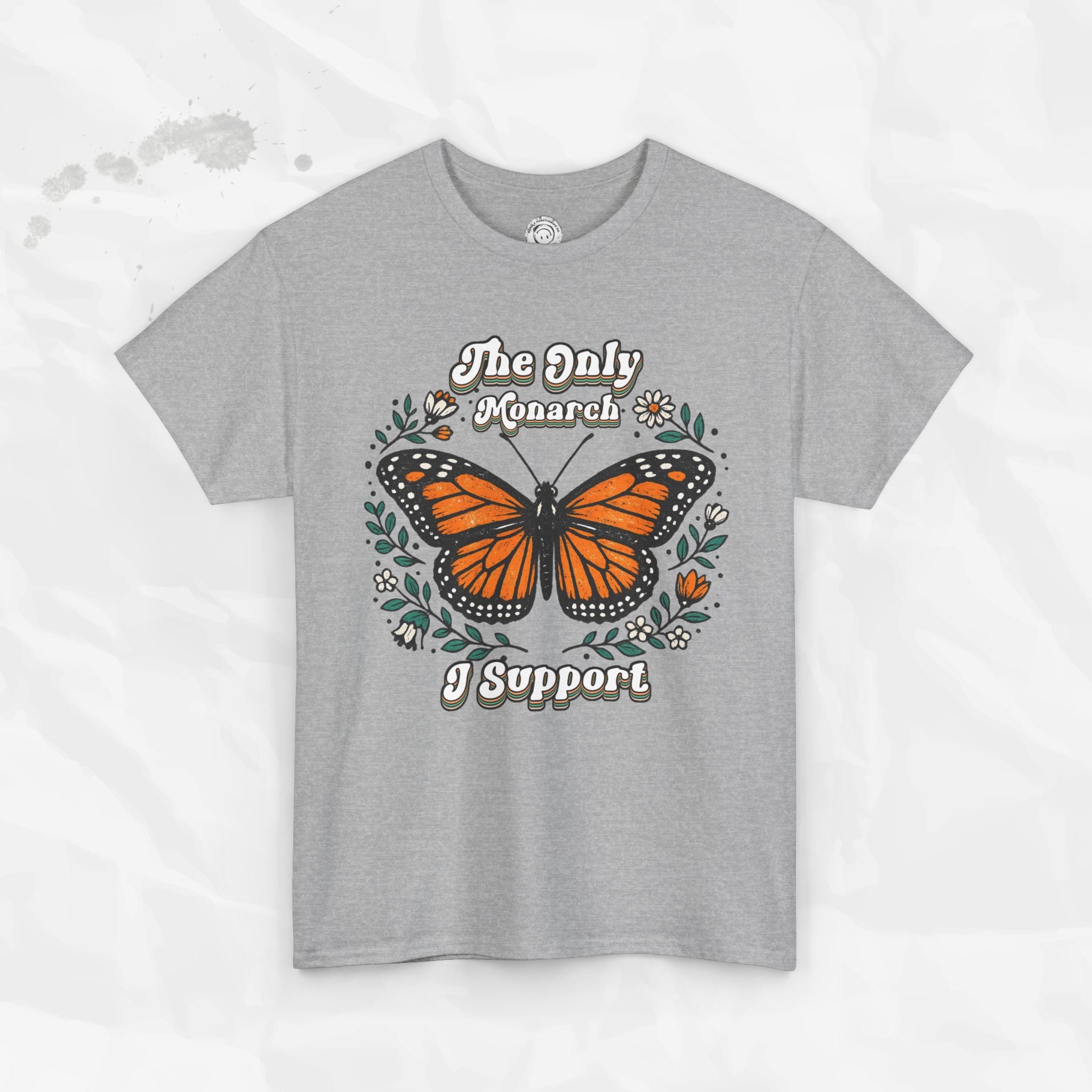 The Only Monarch I Support – T-Shirt