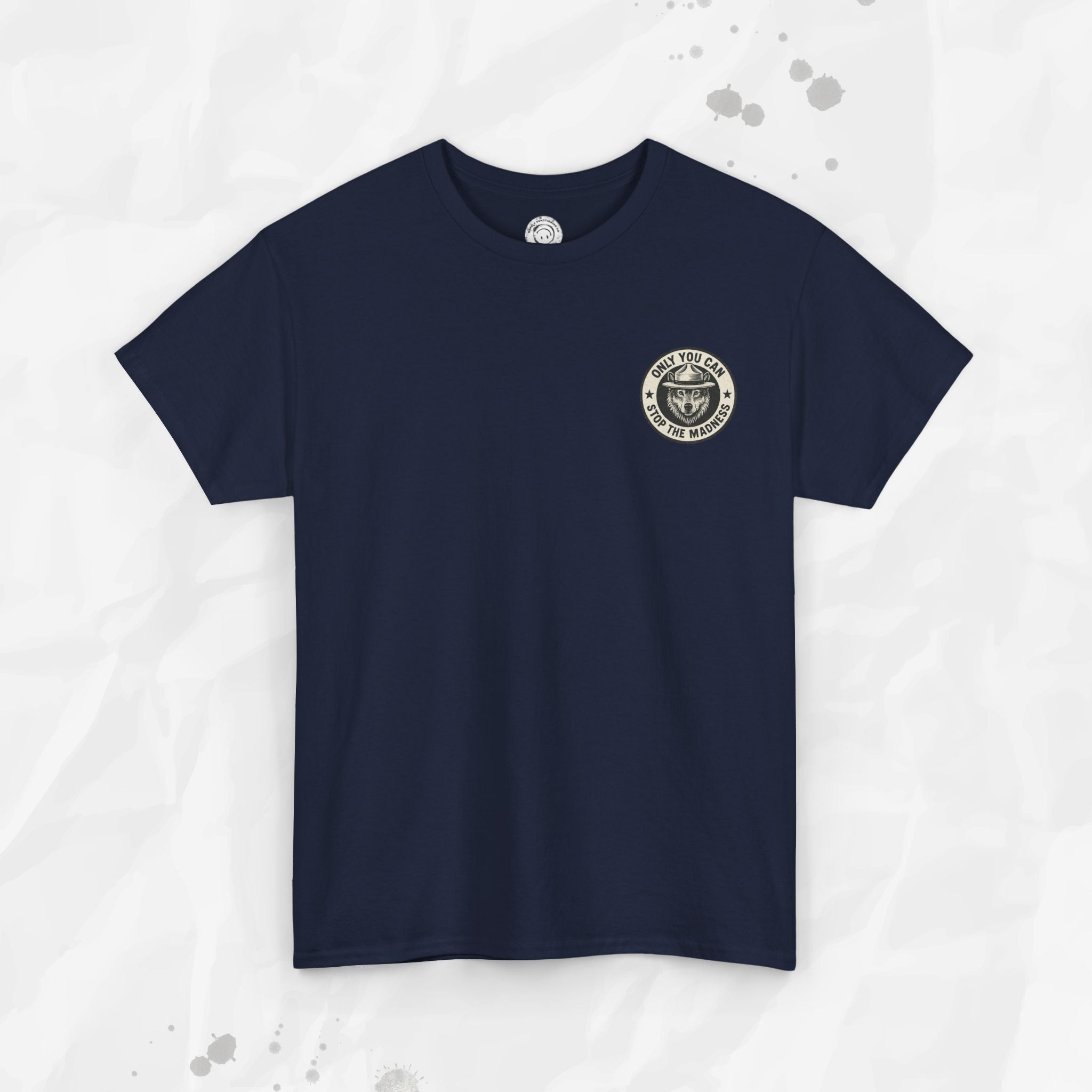 Only You Can Stop The Madness – T-Shirt (Pocket Print)