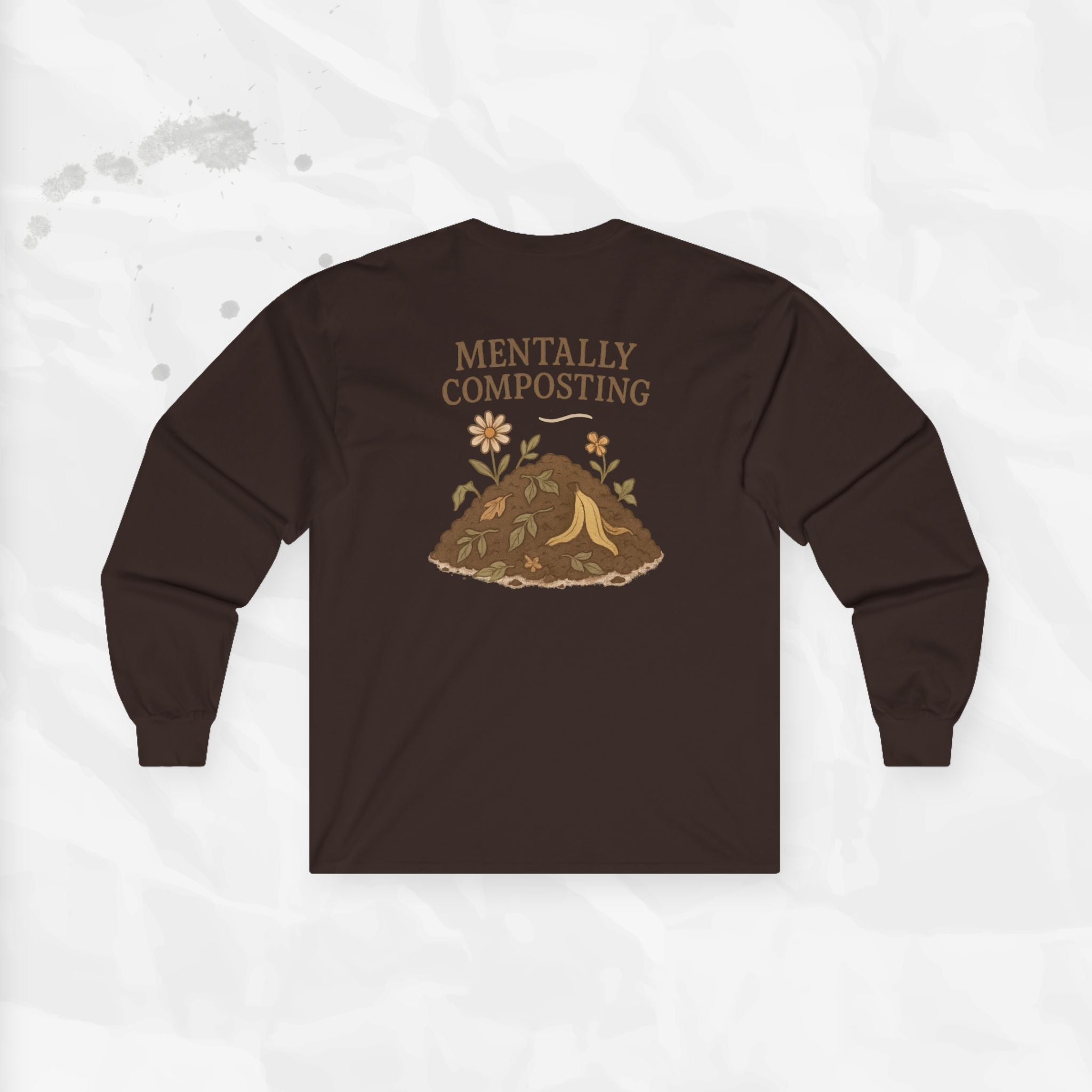 Mentally Composting - Long Sleeve T-Shirt