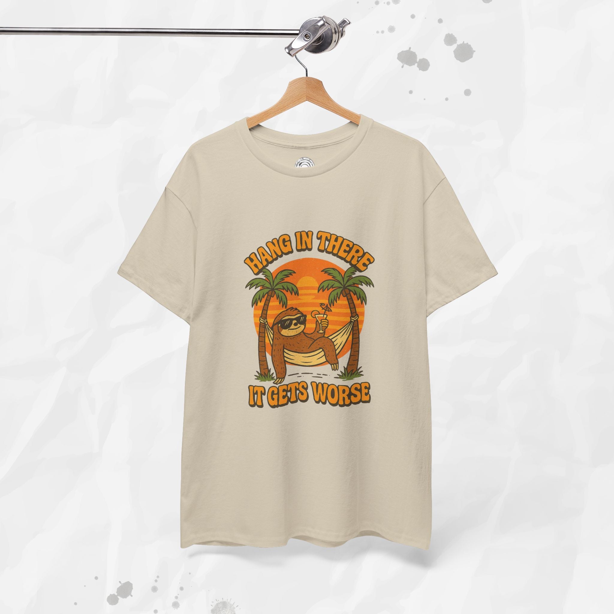 Hang In There, It Gets Worse - T-Shirt