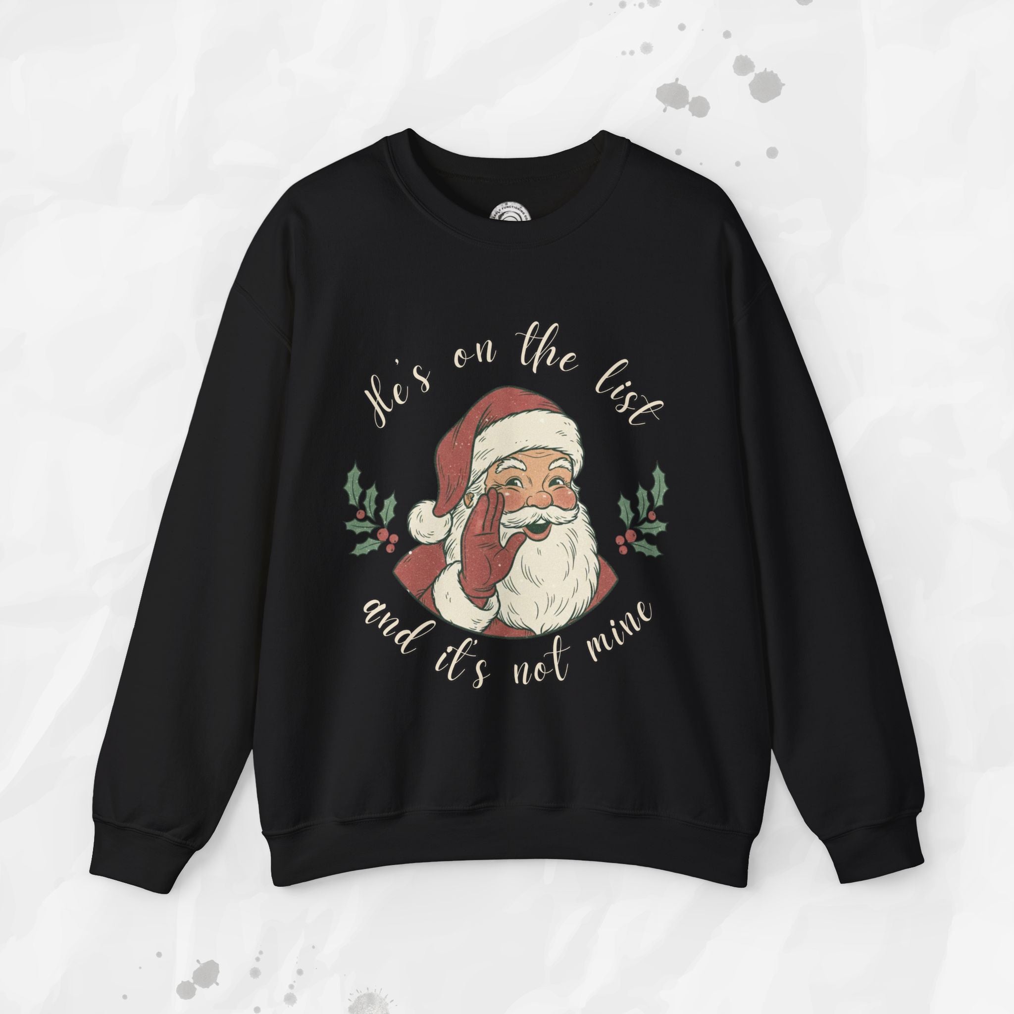 He’s on the List and It’s Not Mine – Crewneck Sweatshirt