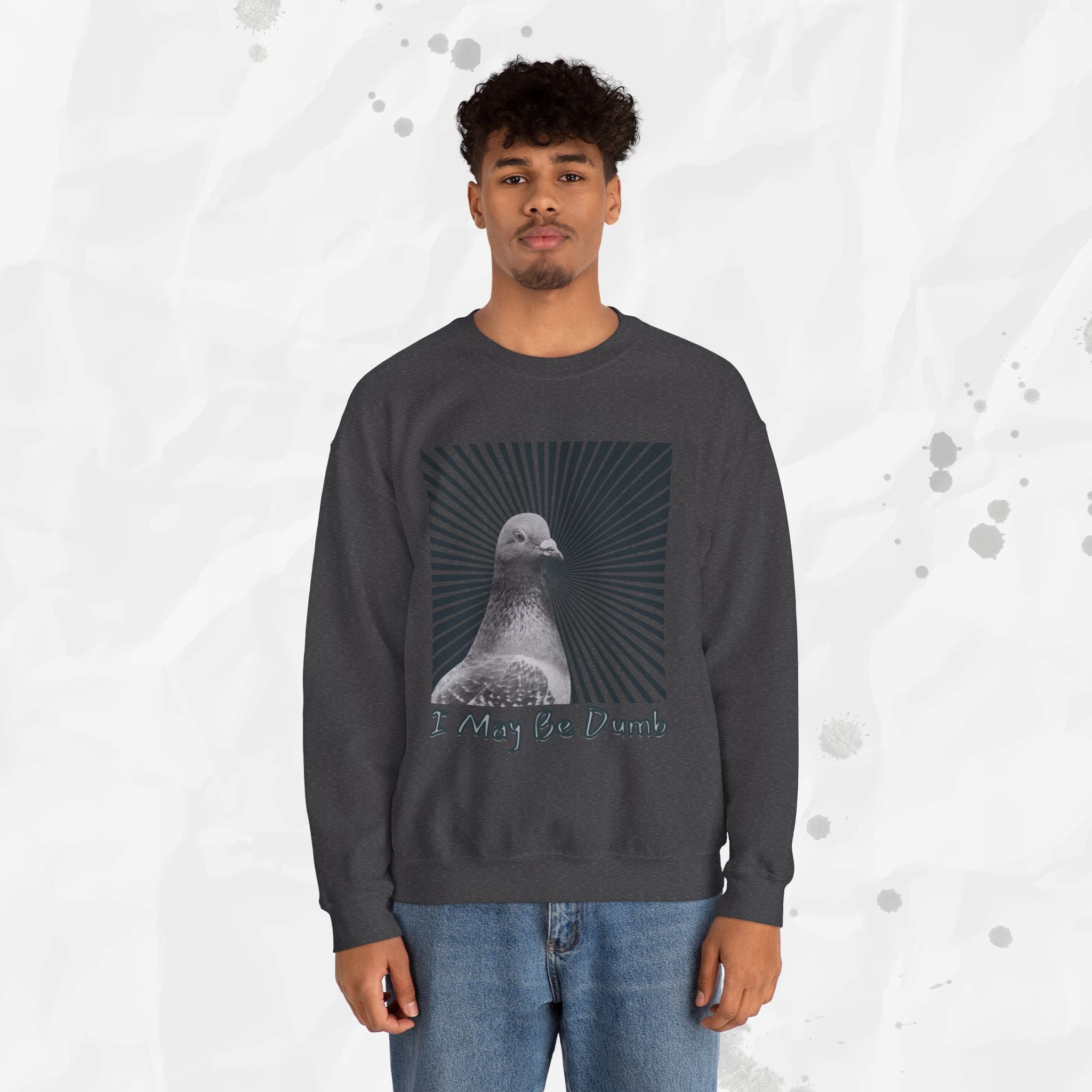 I May Be Dumb – Crewneck Sweatshirt