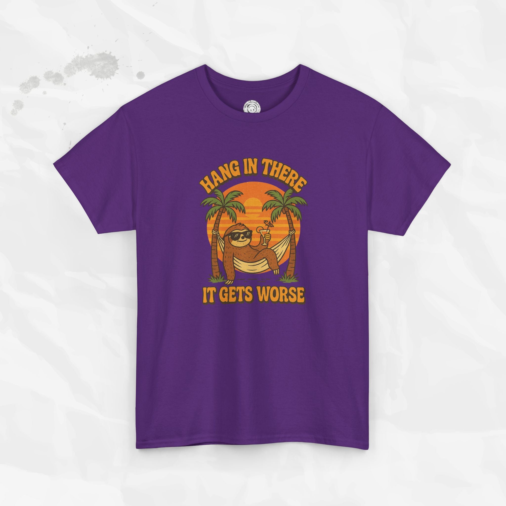 Hang In There, It Gets Worse - T-Shirt