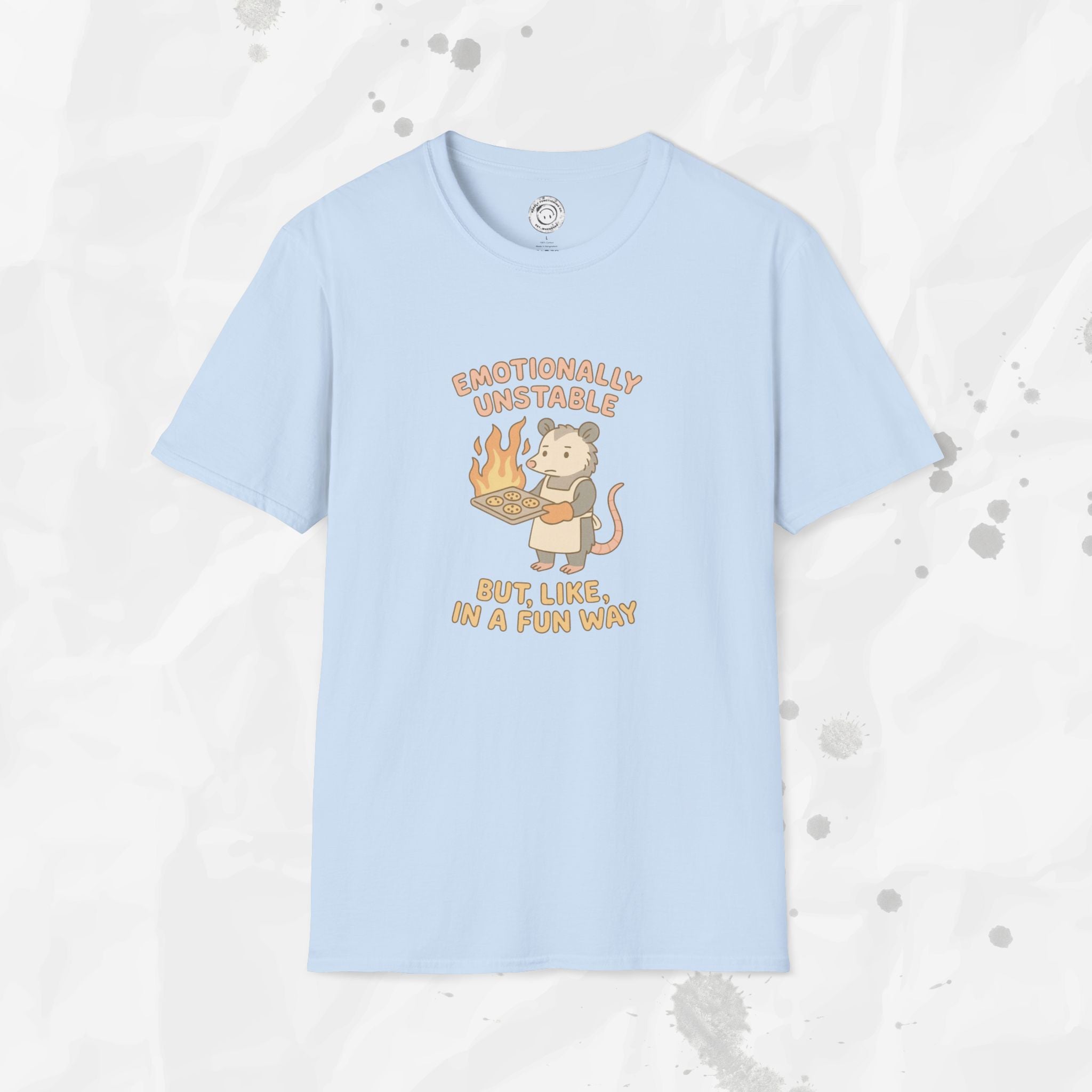 Emotionally Unstable But Like In A Fun Way - T-Shirt