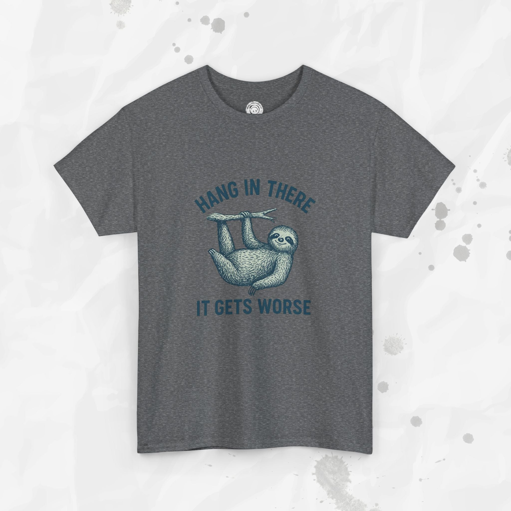 Hang In There, It Gets Worse - T-Shirt