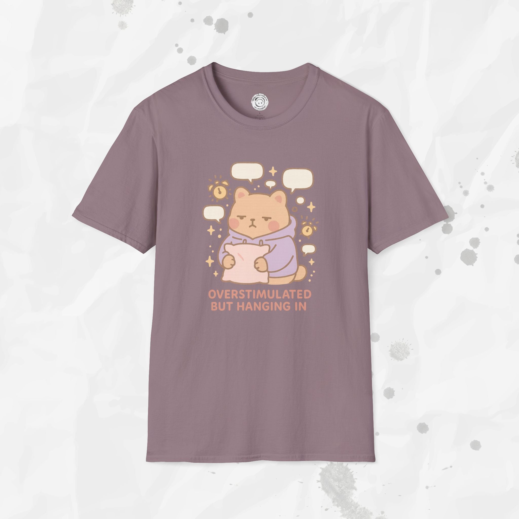 Overstimulated but Hanging In - T-Shirt