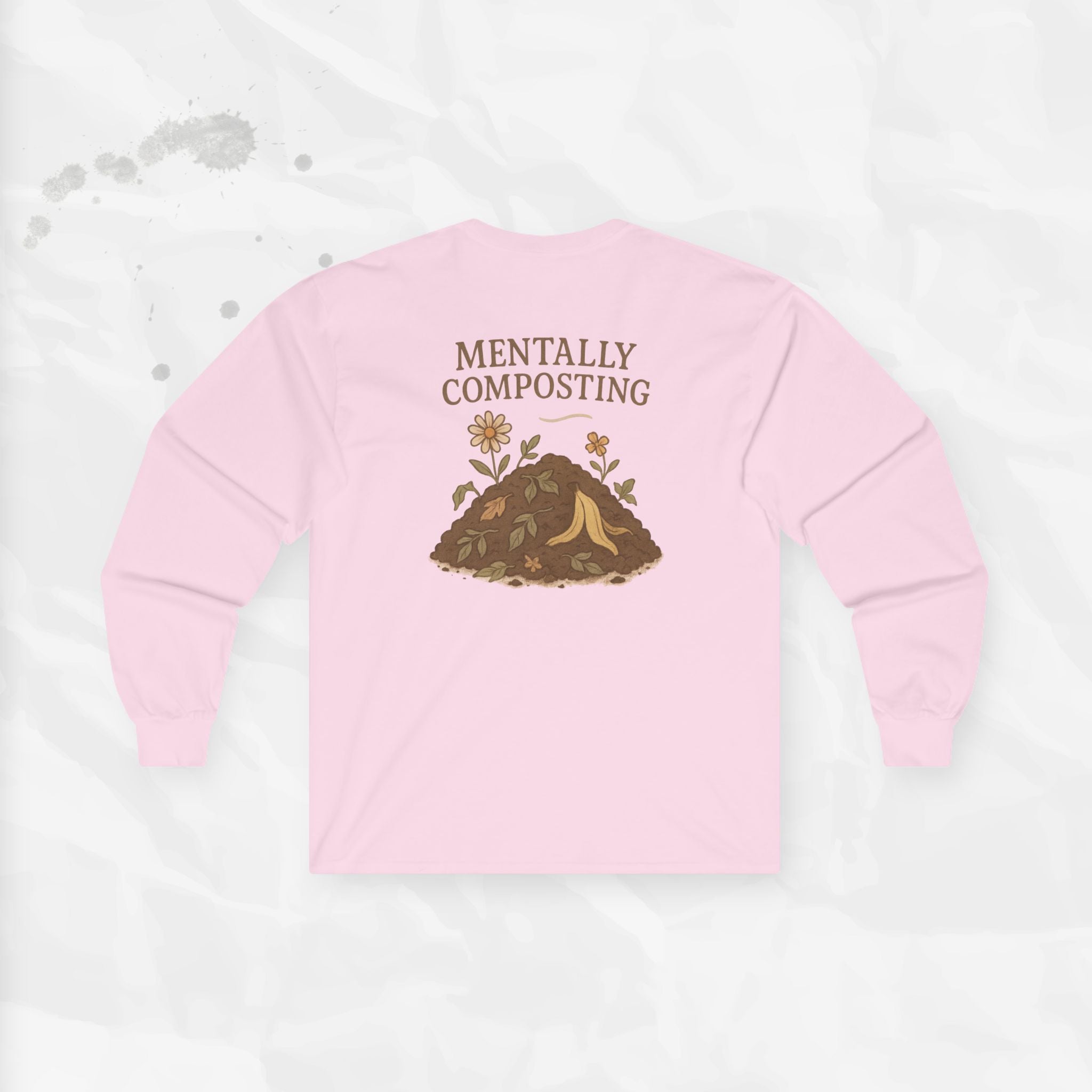 Mentally Composting - Long Sleeve T-Shirt