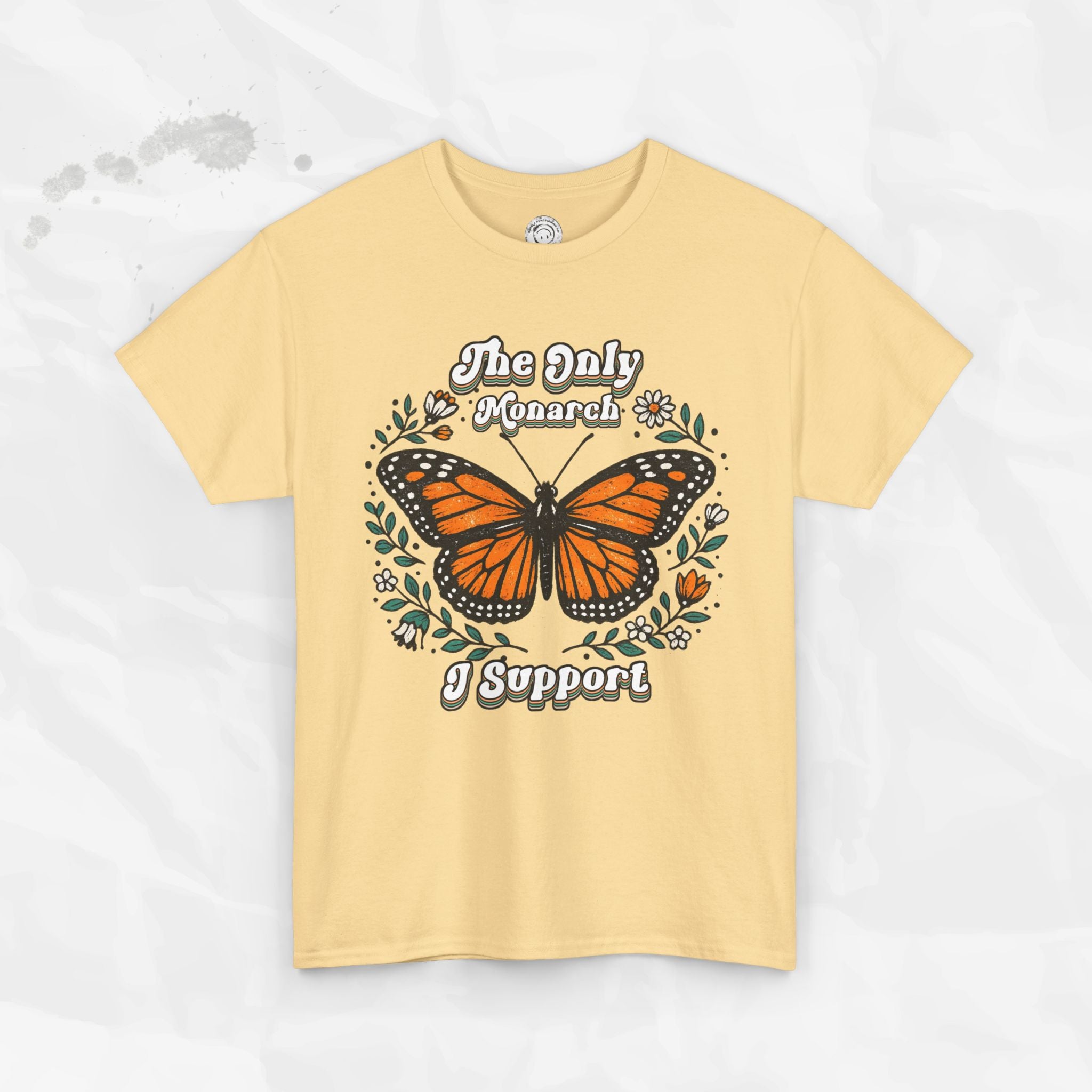 The Only Monarch I Support – T-Shirt