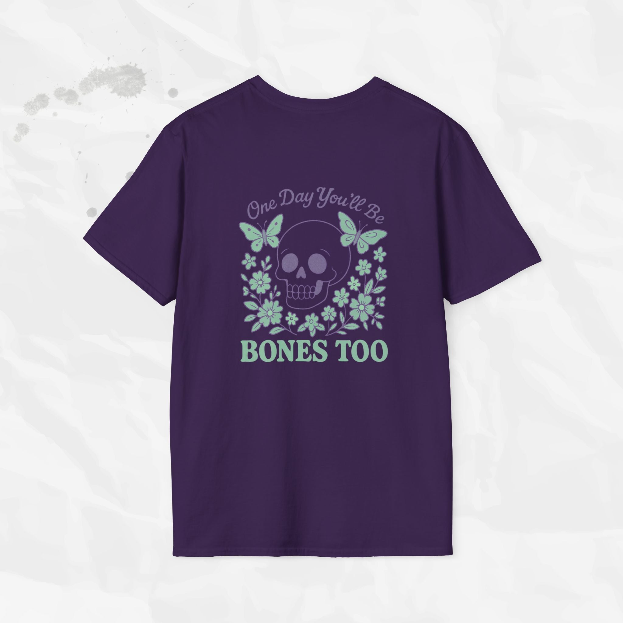 One Day You'll Be Bones Too - T-Shirt