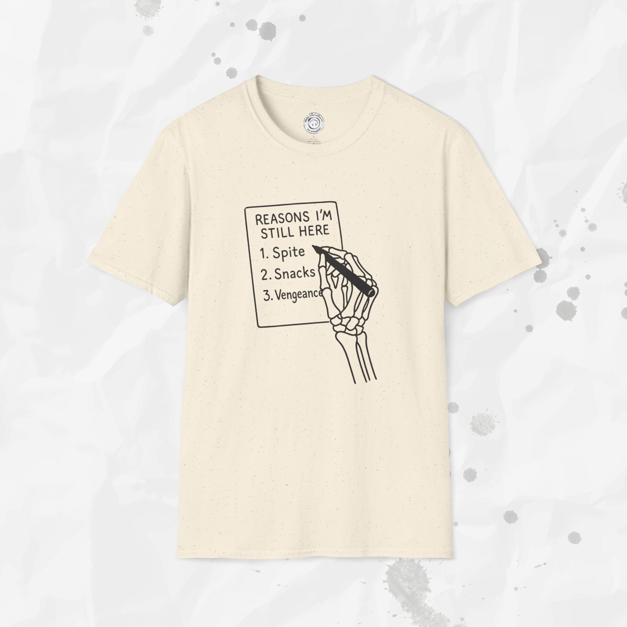Reasons I'm Still Here - T-Shirt
