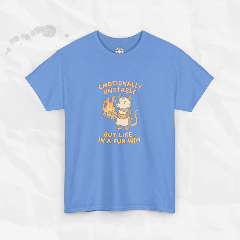 Emotionally Unstable But Like In A Fun Way - T-Shirt