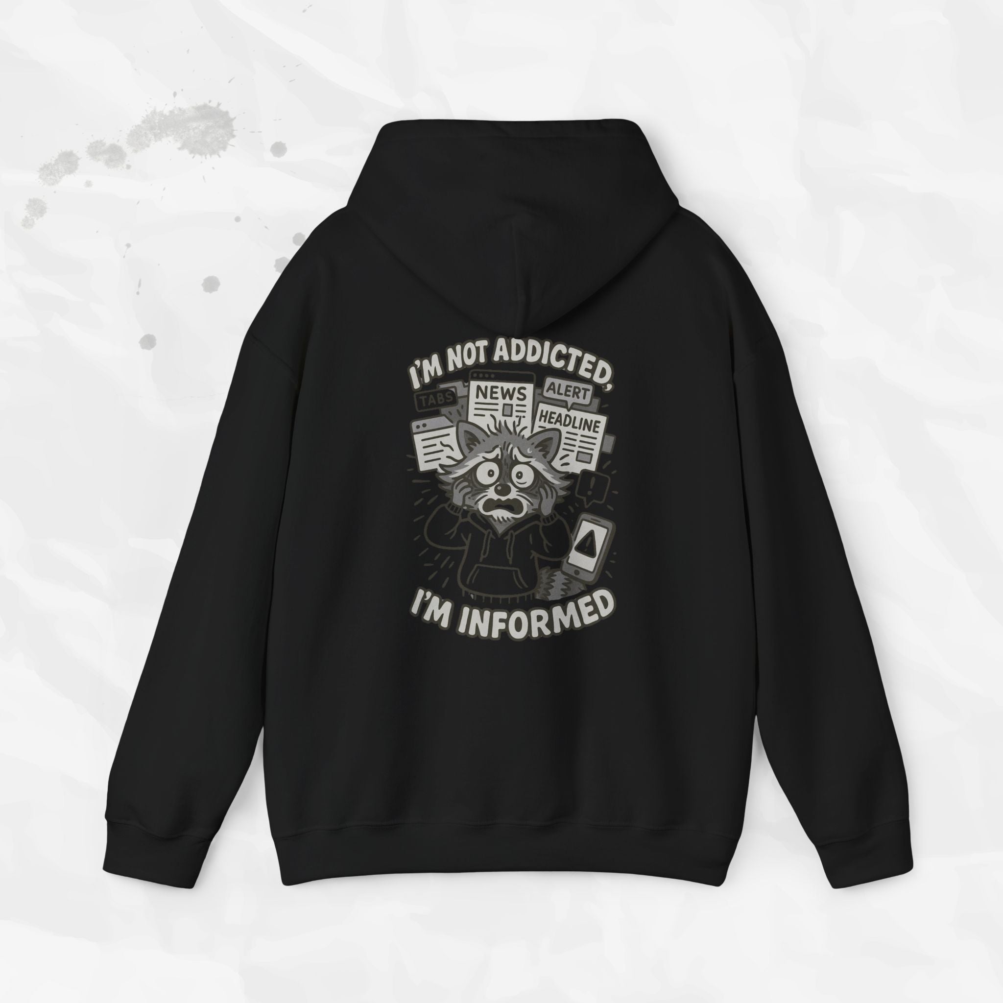 I'm Not Addicted, I'm Informed - Hoodie