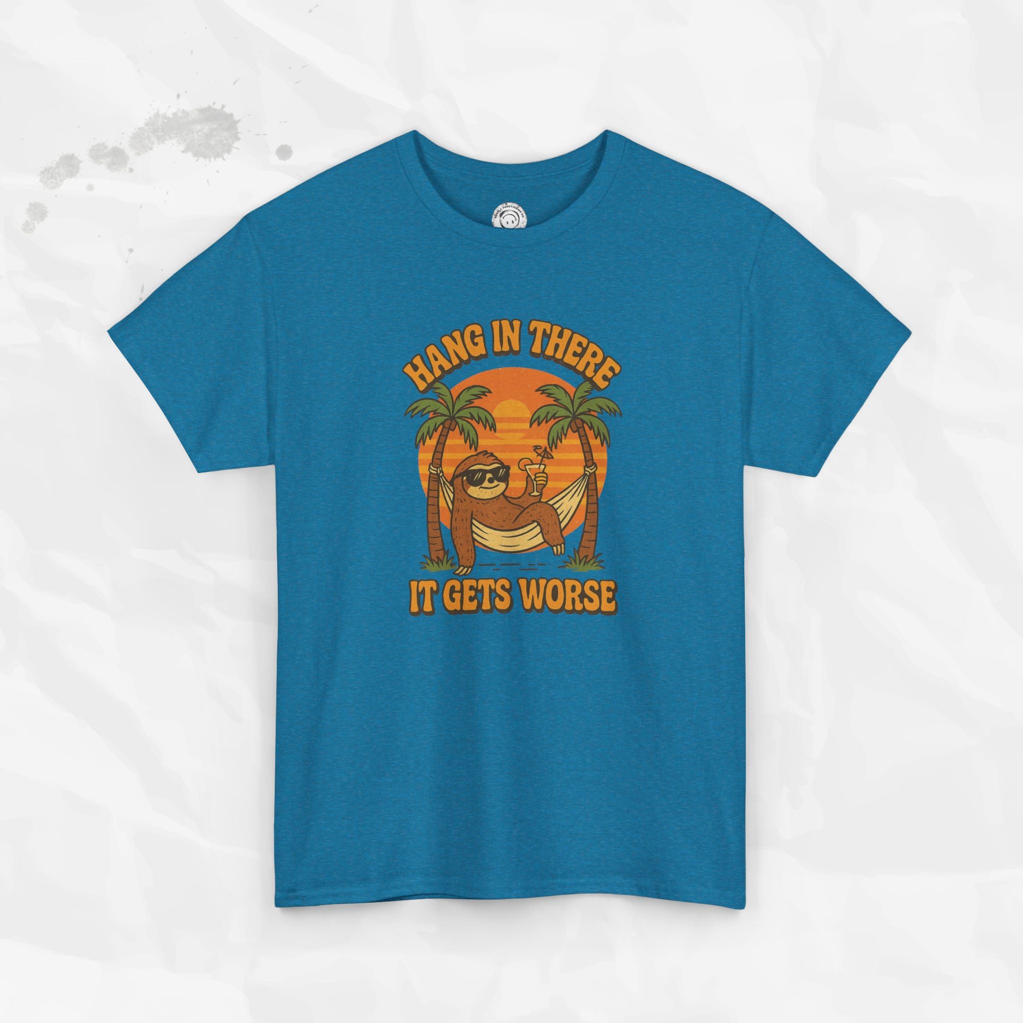 Hang In There, It Gets Worse - T-Shirt