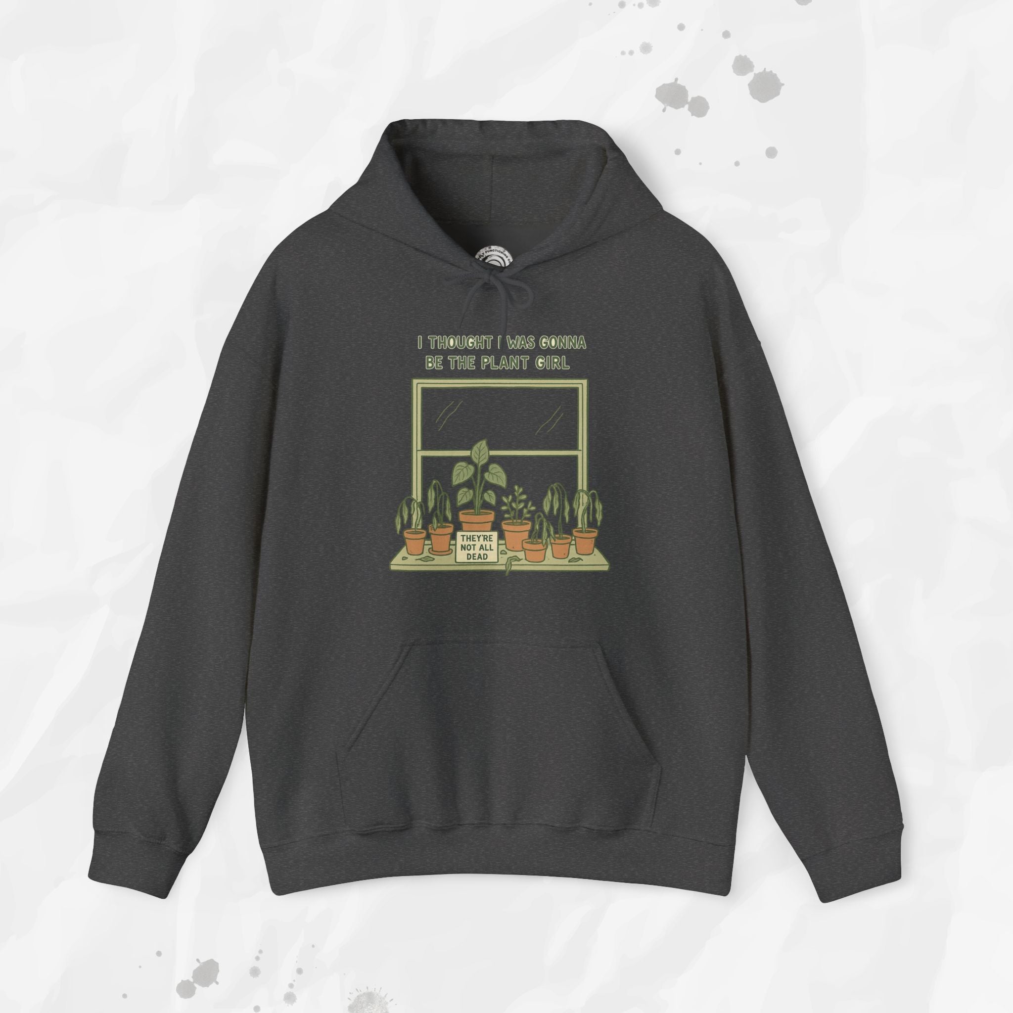 I Thought I Was Gonna Be the Plant Girl - Hoodie