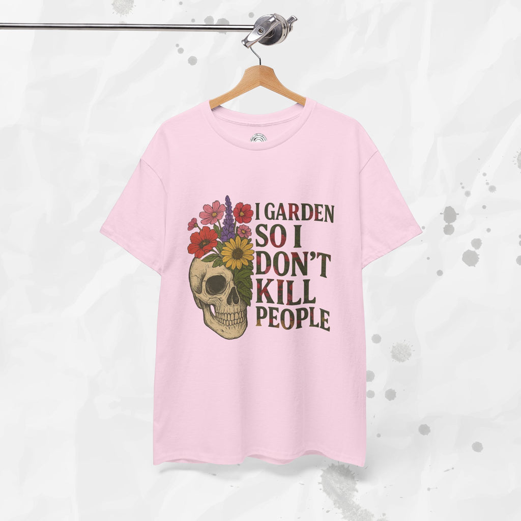 I Garden So I Don't Kill People - T-Shirt