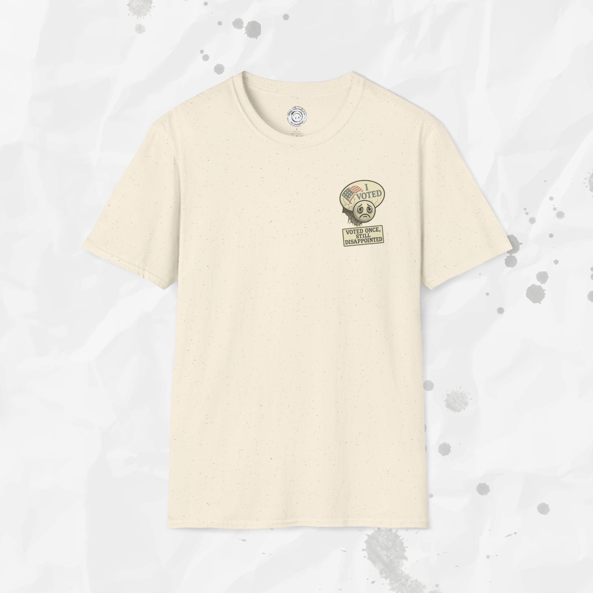 Voted Once, Still Disappointed - T-Shirt