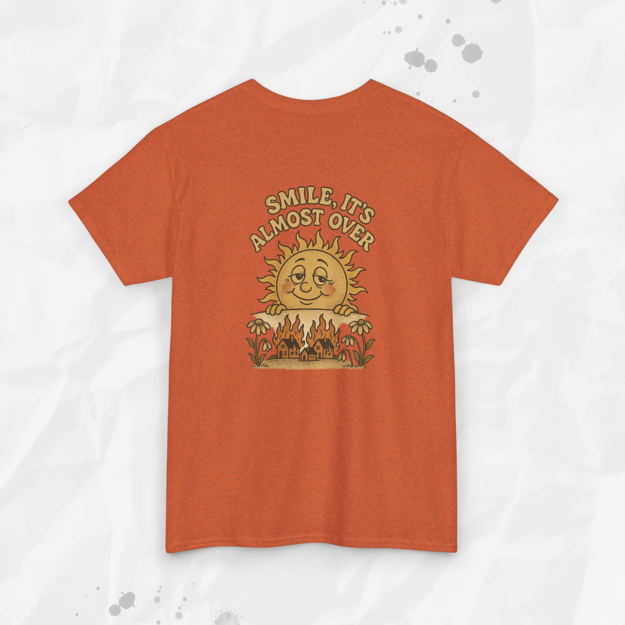 Smile, It's Almost Over - T-Shirt