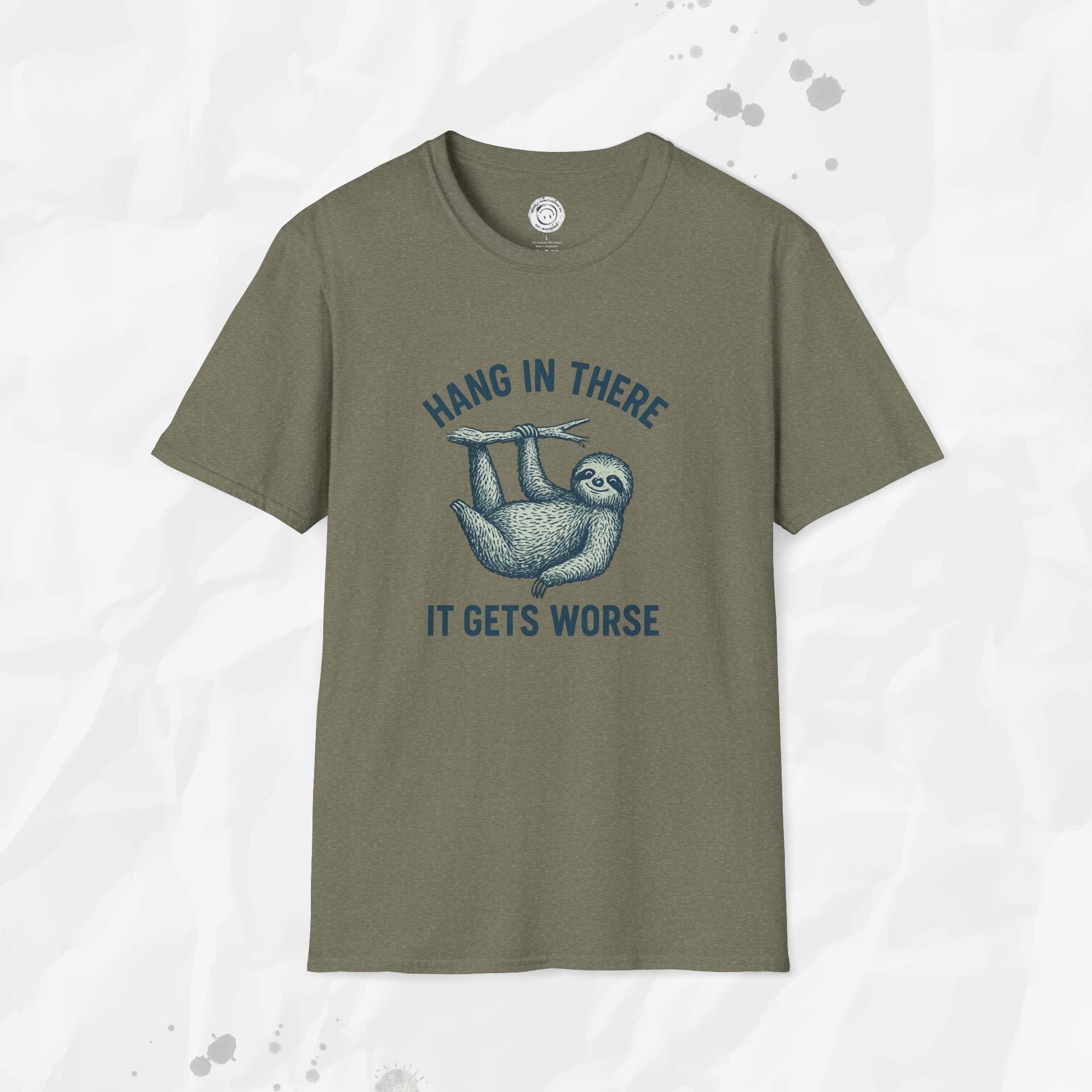 Hang In There, It Gets Worse - T-Shirt