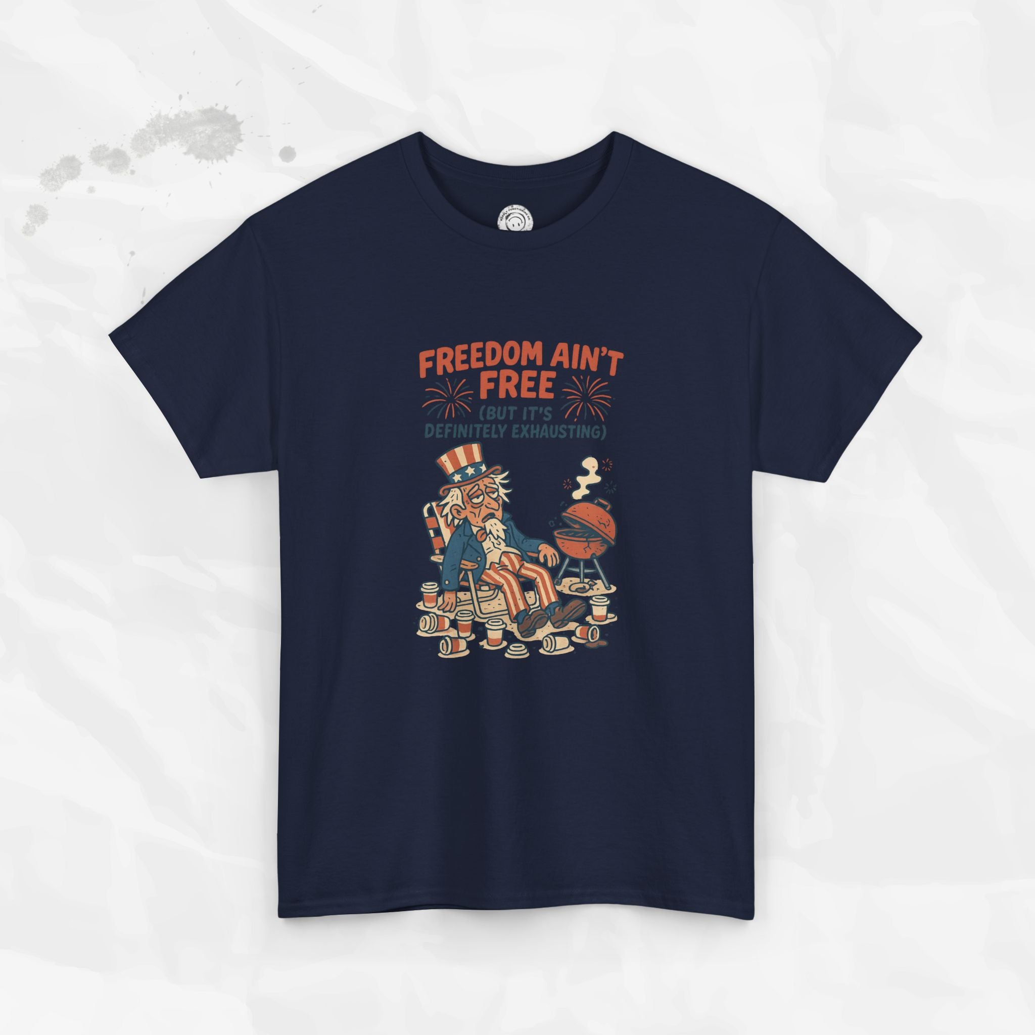 Freedom Aint Free (But Its Definitely Exhausting) - T-Shirt